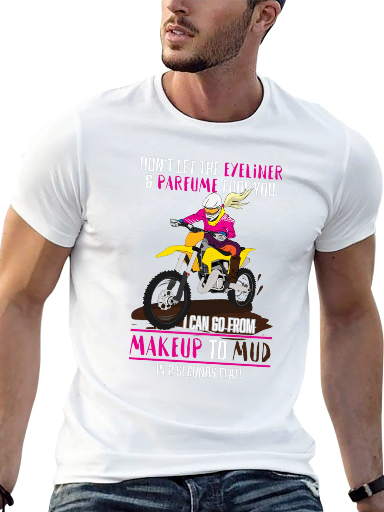 Makeup to Mud Dirt Bike T-Shirt