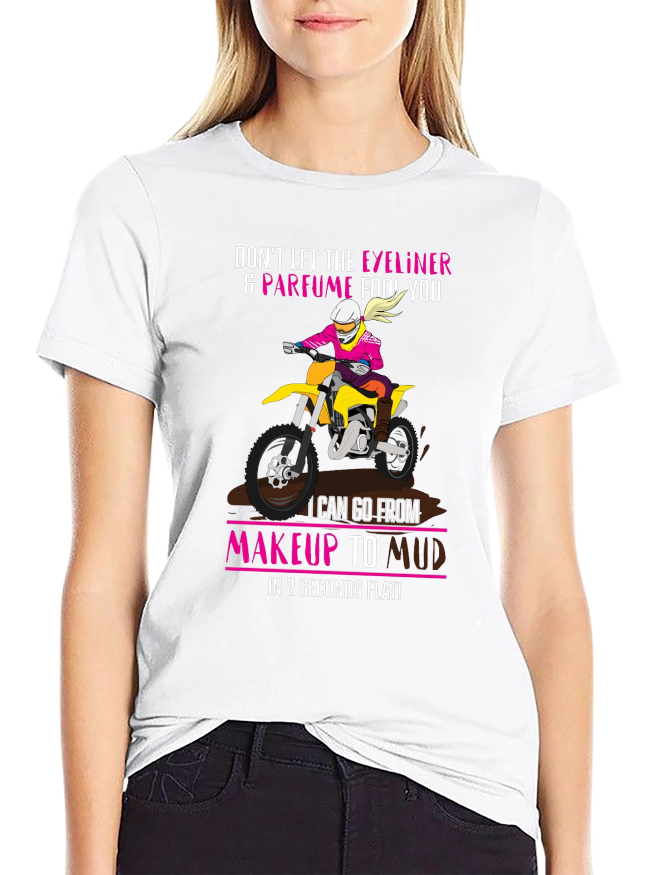 Makeup to Mud Dirt Bike T-Shirt