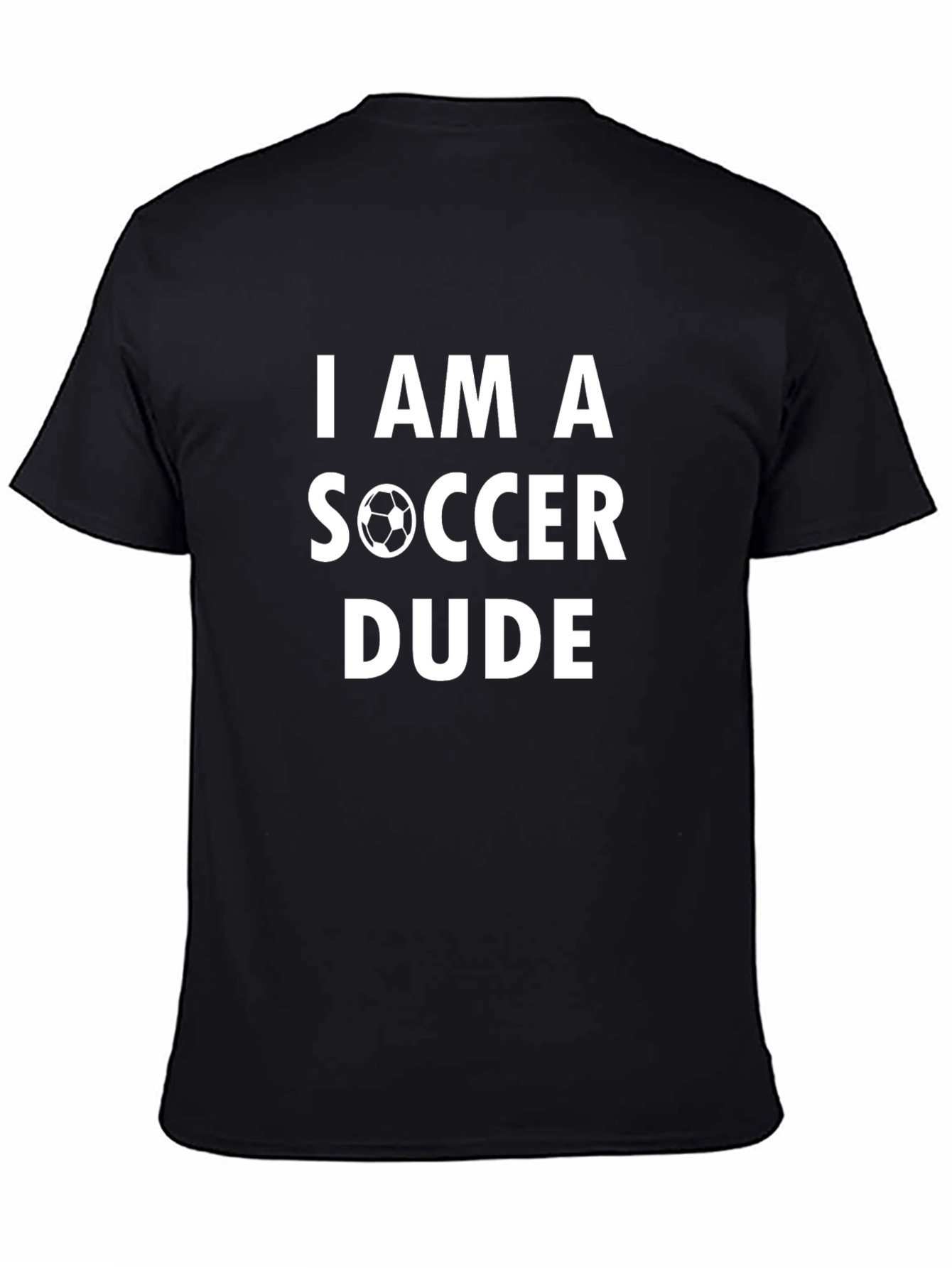 I Am A Soccer Dude - Graphic T-Shirt