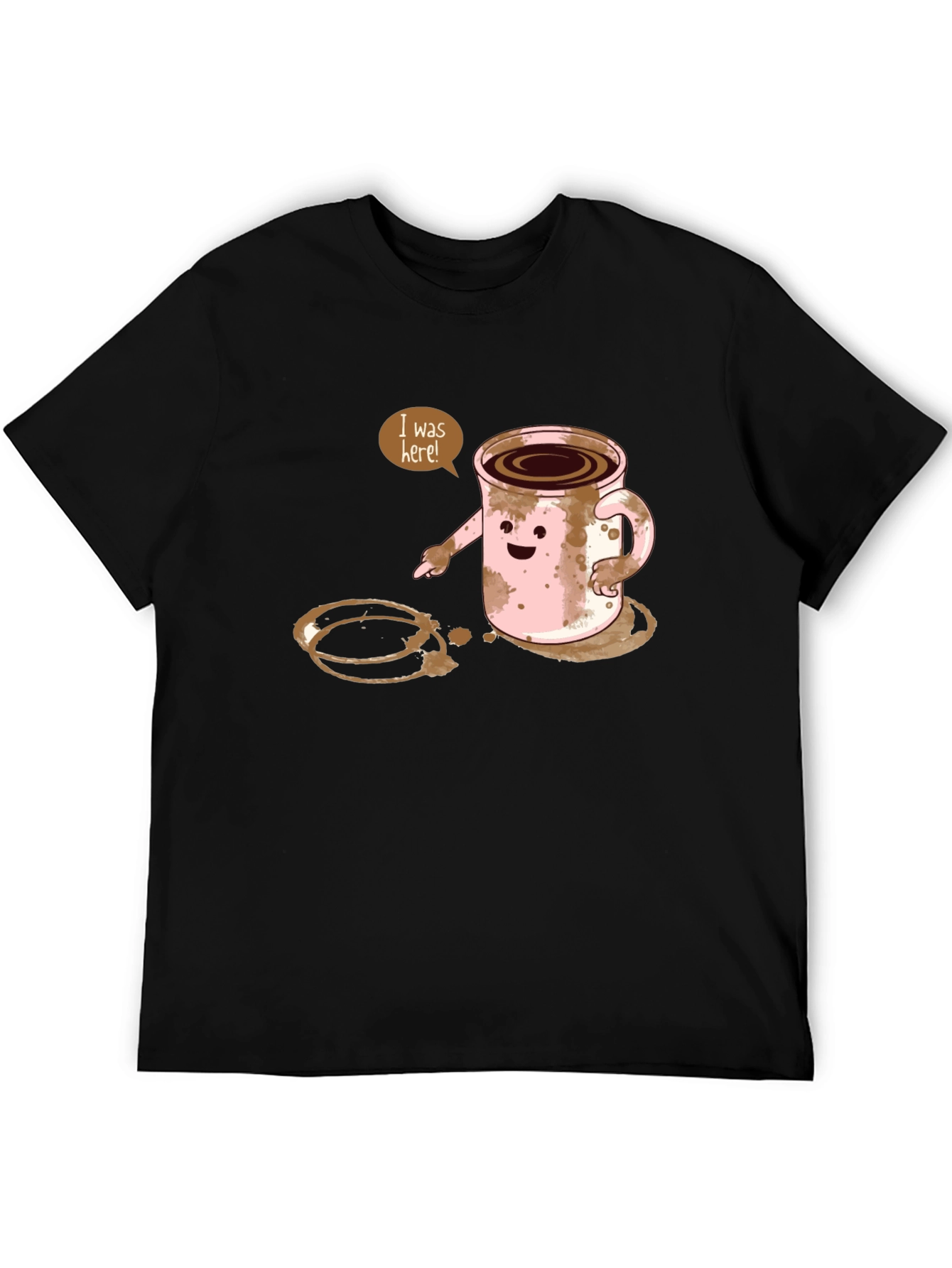 I Was Here! Funny Coffee Stain Graphic T-Shirt