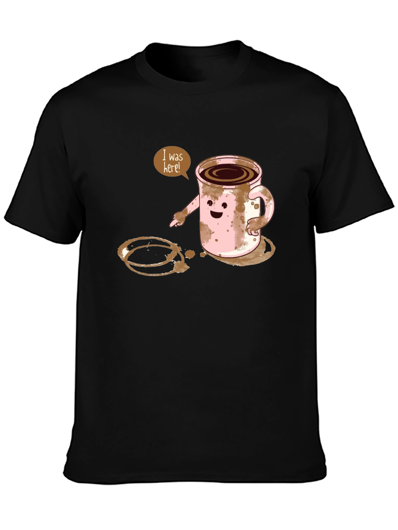 I Was Here! Funny Coffee Stain Graphic T-Shirt