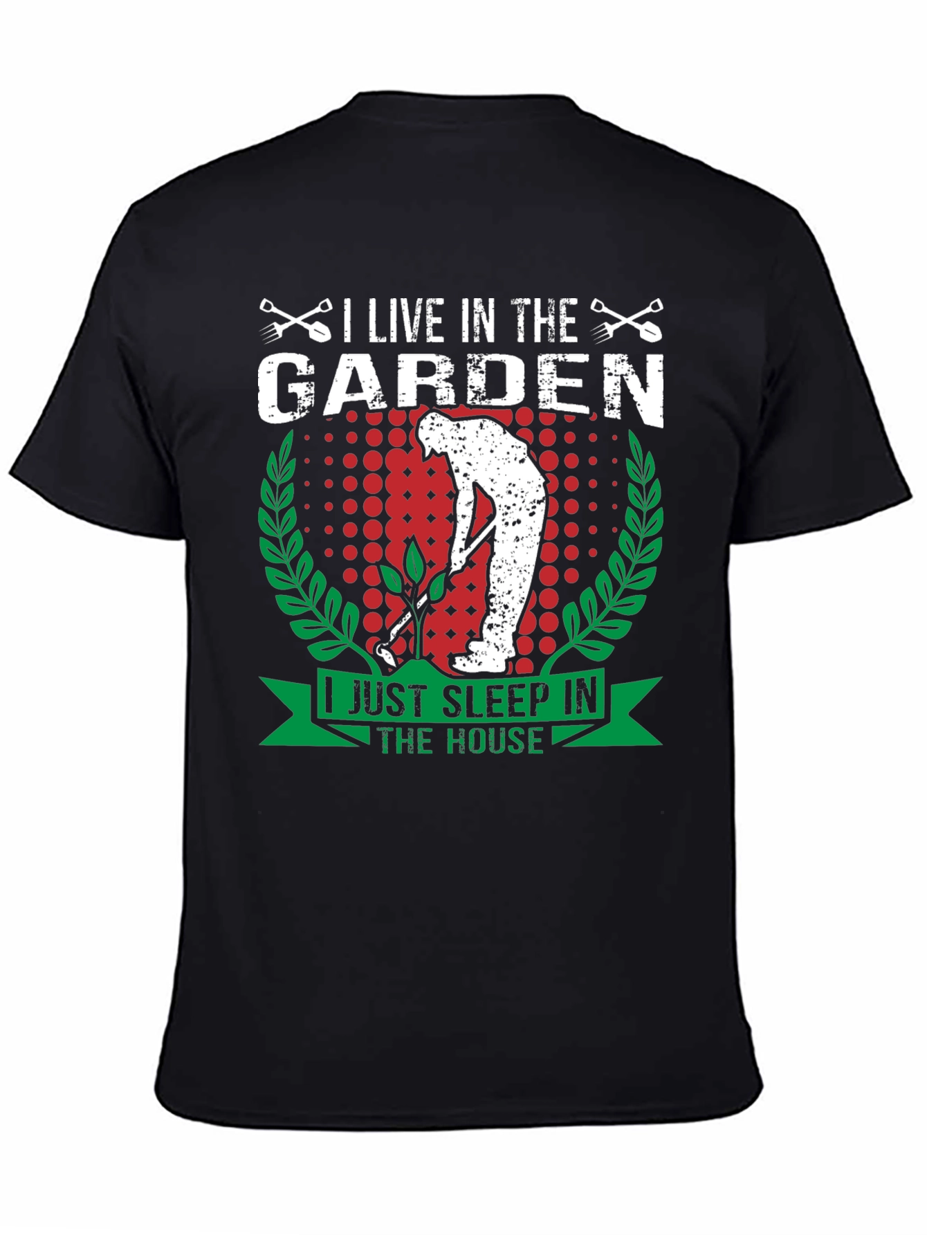 I Live in the Garden T-Shirt