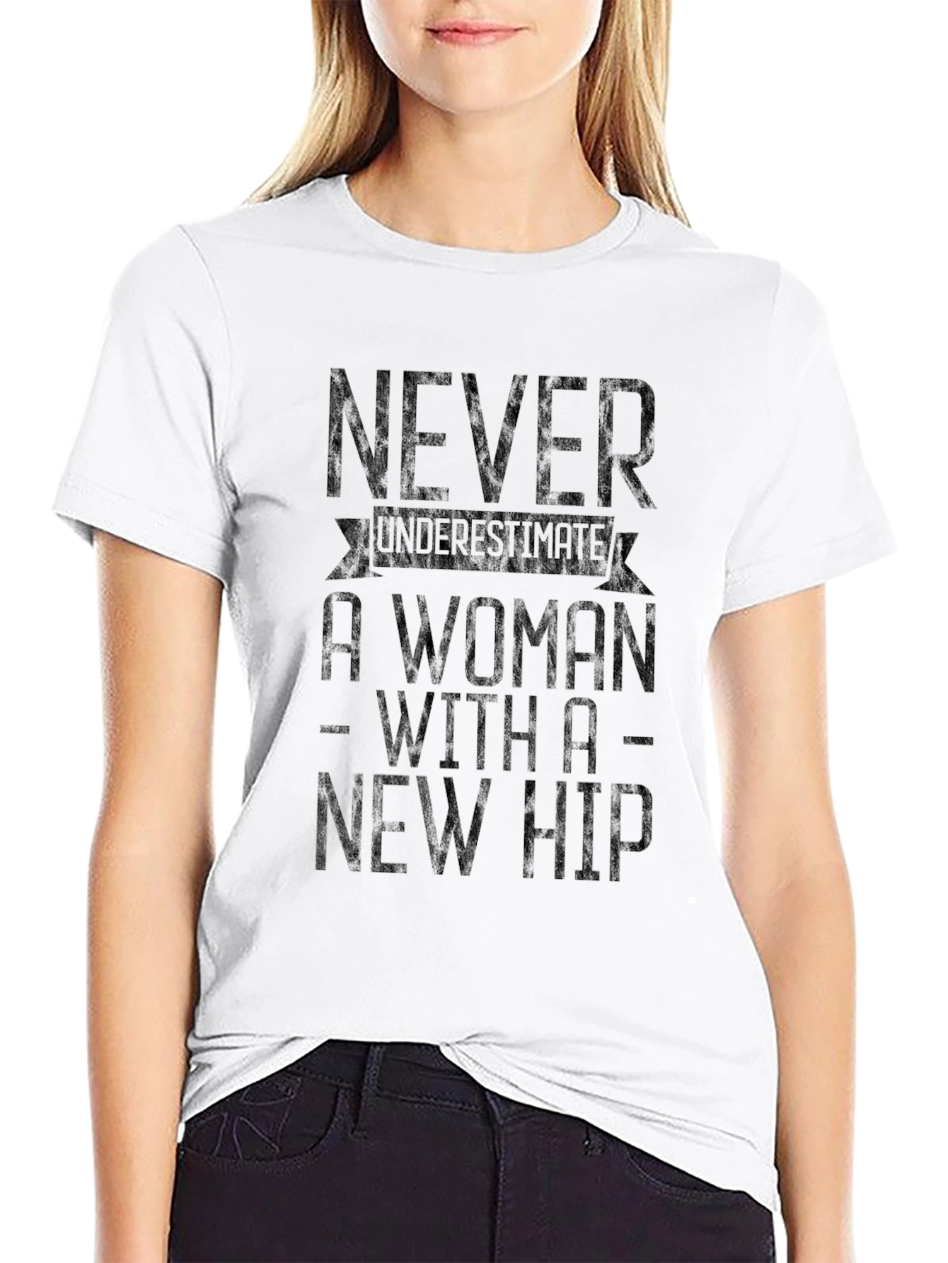 Never Underestimate A Woman With A New Hip T-Shirt