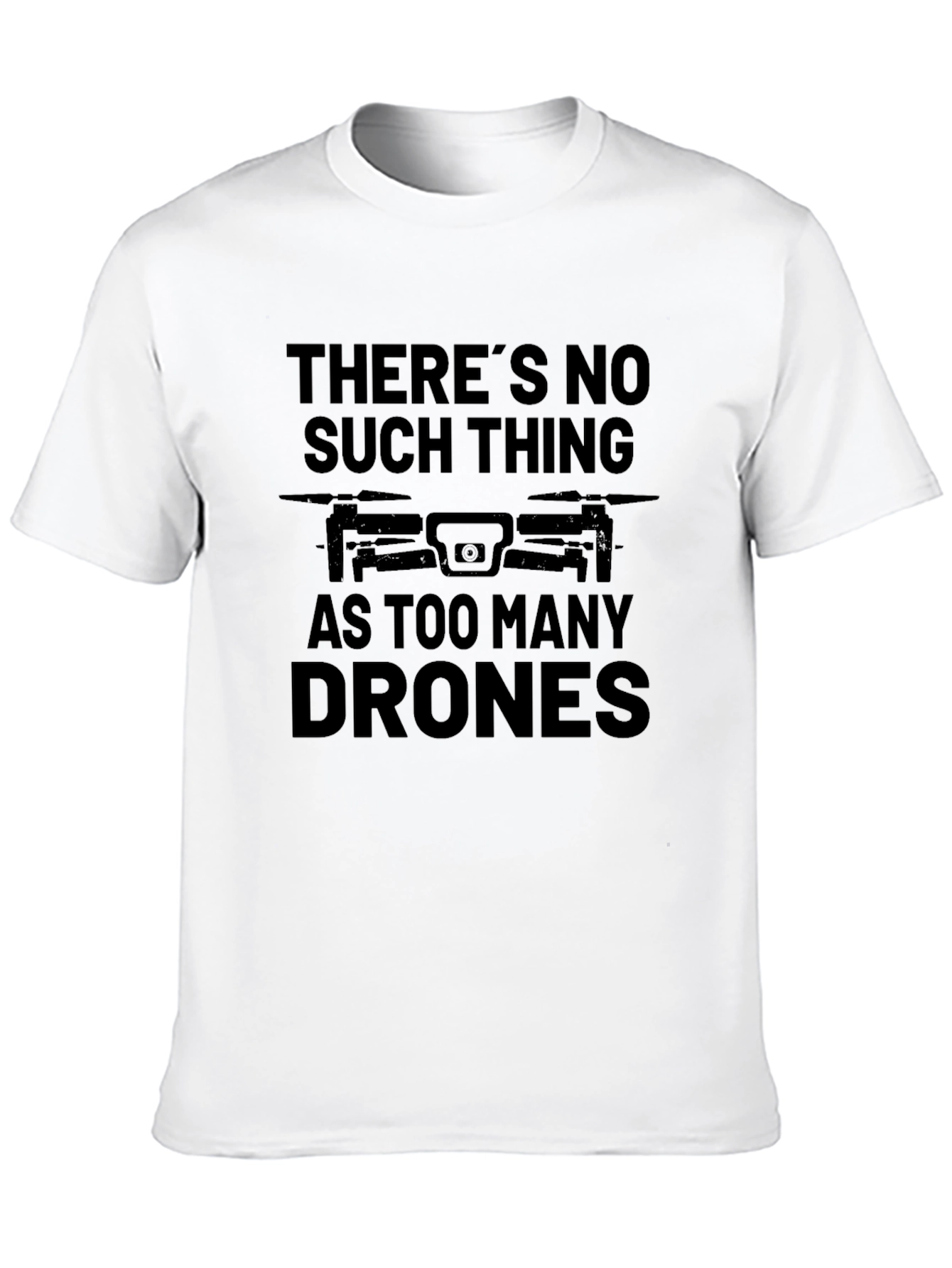 Theres No Such Thing as Too Many Drones T-Shirt