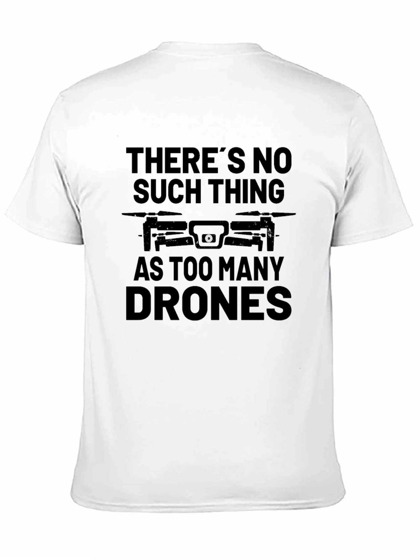 Theres No Such Thing as Too Many Drones T-Shirt