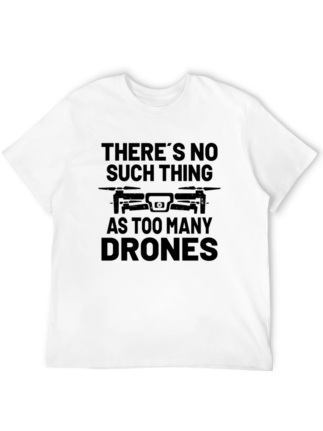 Theres No Such Thing as Too Many Drones T-Shirt