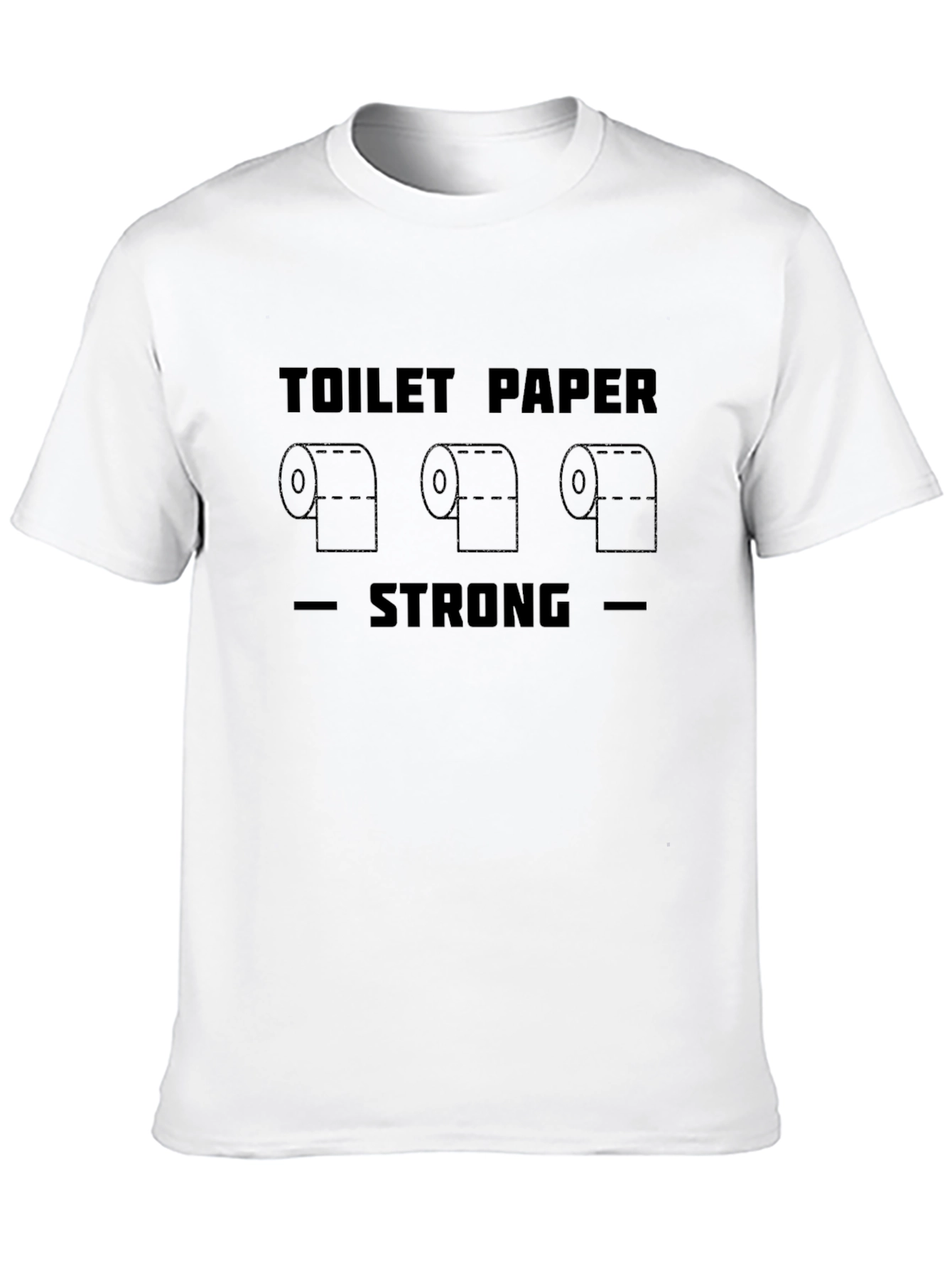 Toilet Paper Strong T-Shirt - Comfort & Style