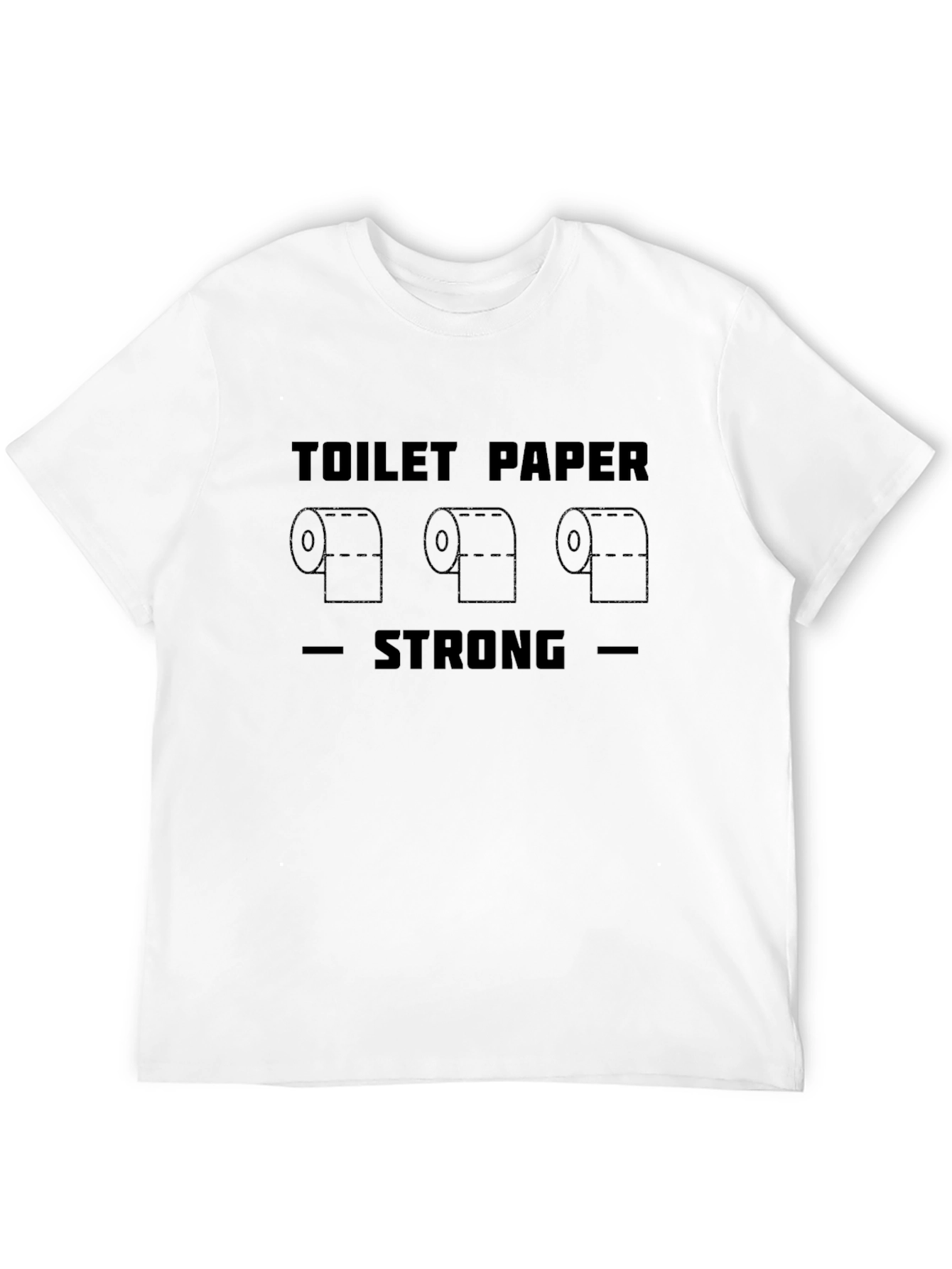 Toilet Paper Strong T-Shirt - Comfort & Style