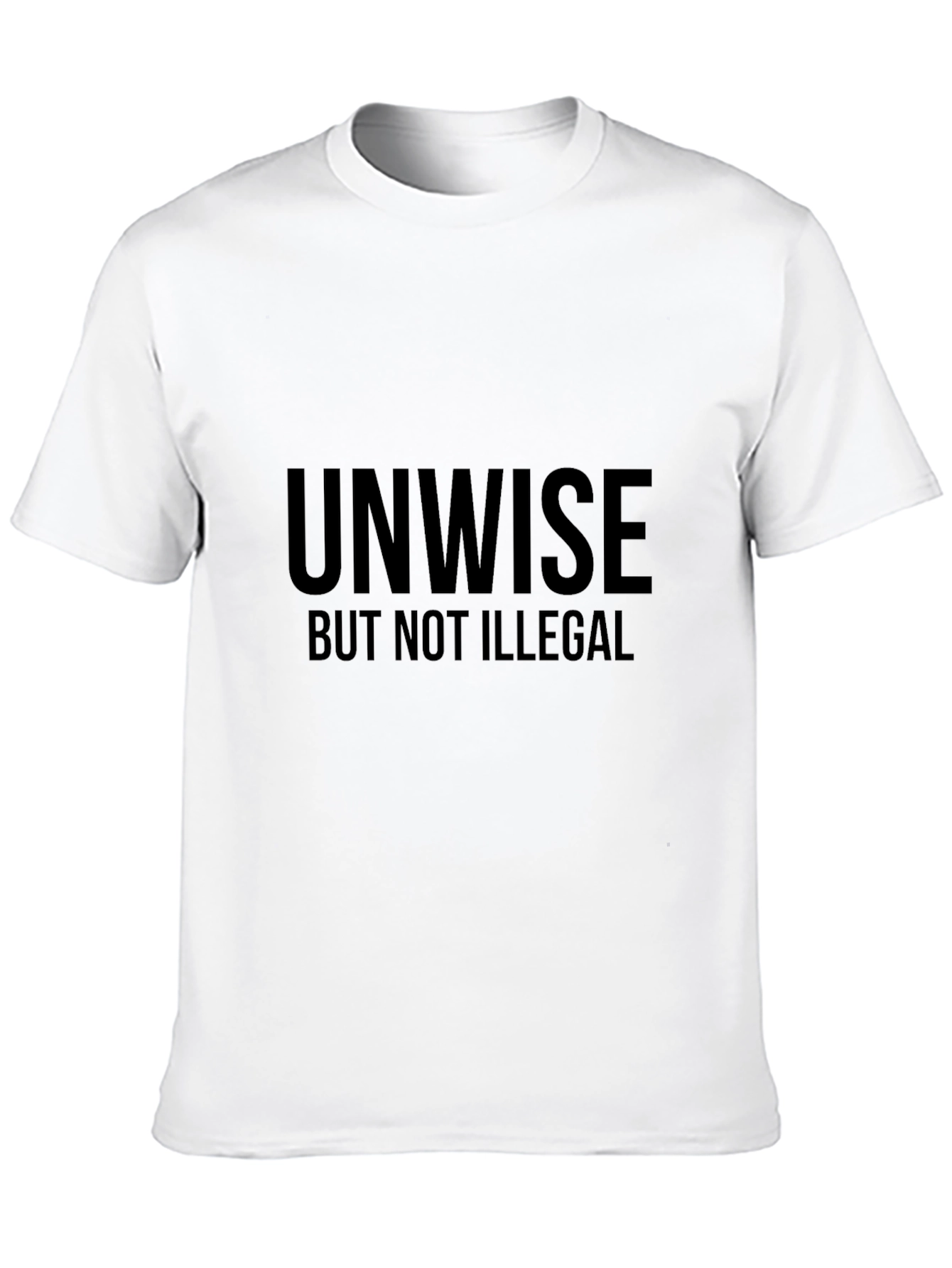 Unwise But Not Illegal Graphic Tee