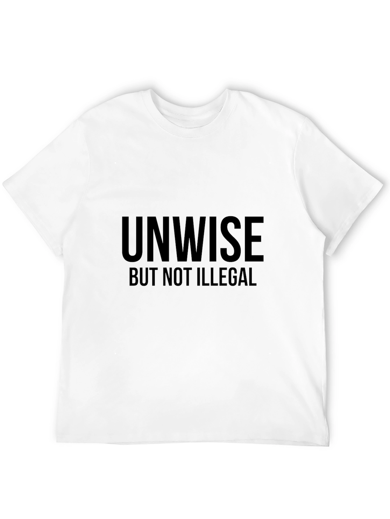 Unwise But Not Illegal Graphic Tee