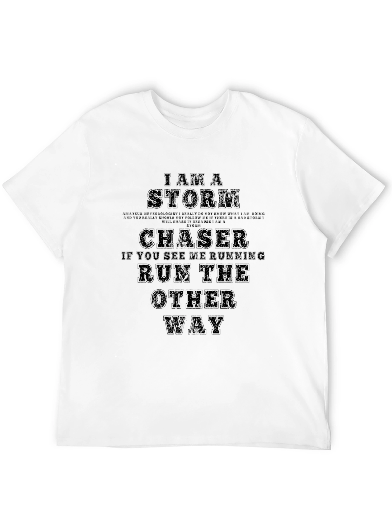 I Am A Storm Chaser Graphic T-Shirt