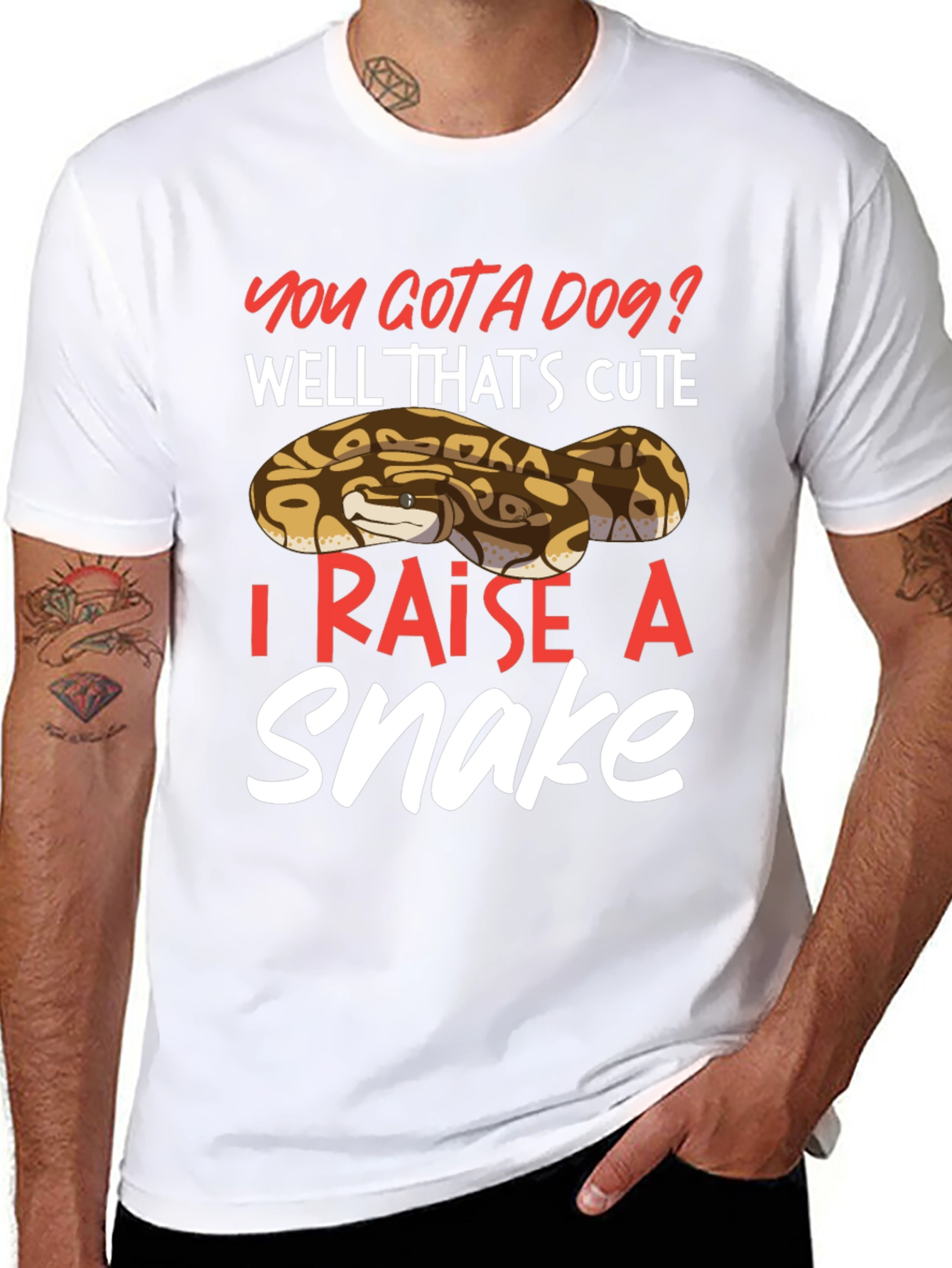 You Gotta Dog? I Raise A Snake T-Shirt