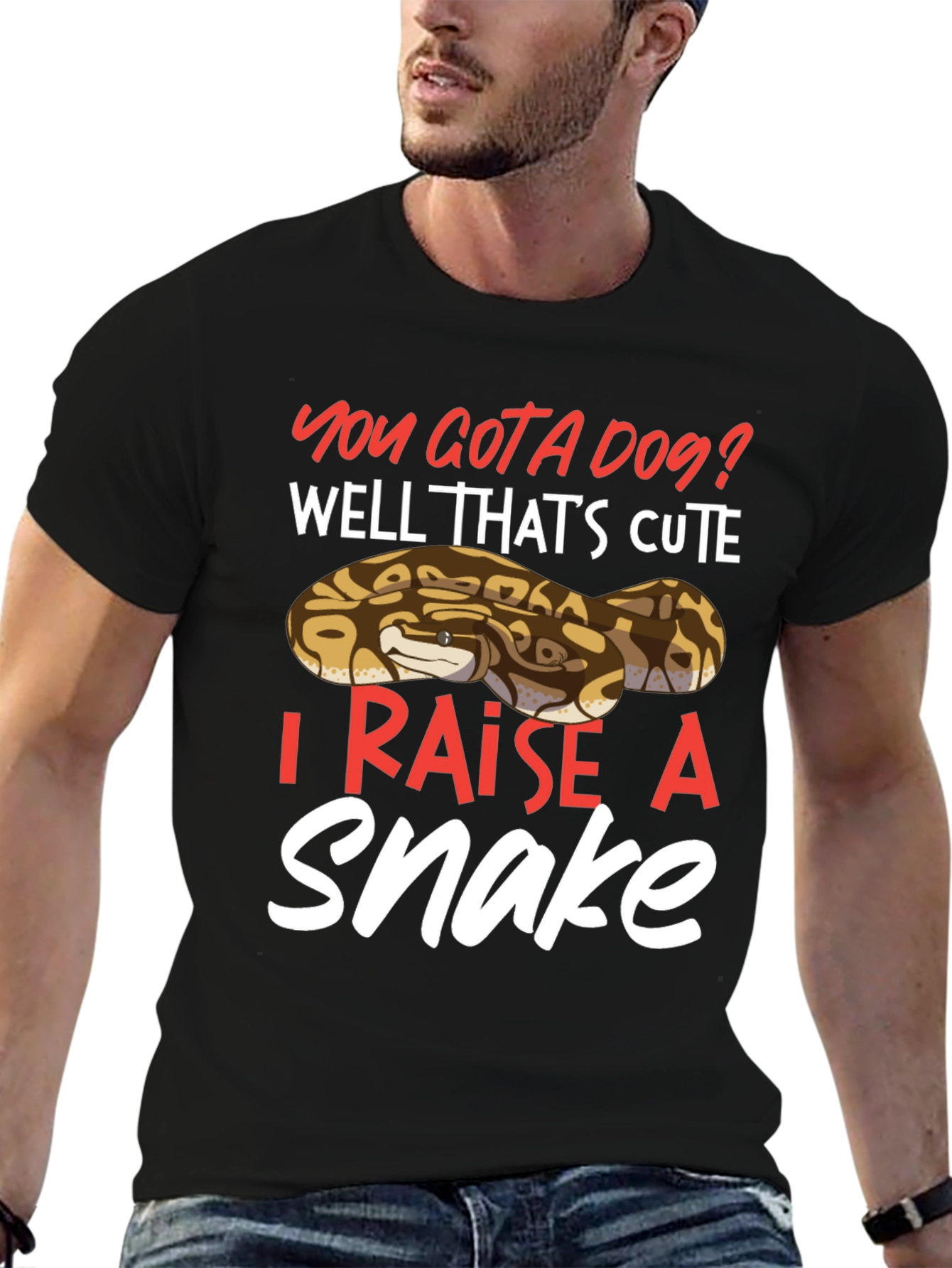 You Gotta Dog? I Raise A Snake T-Shirt
