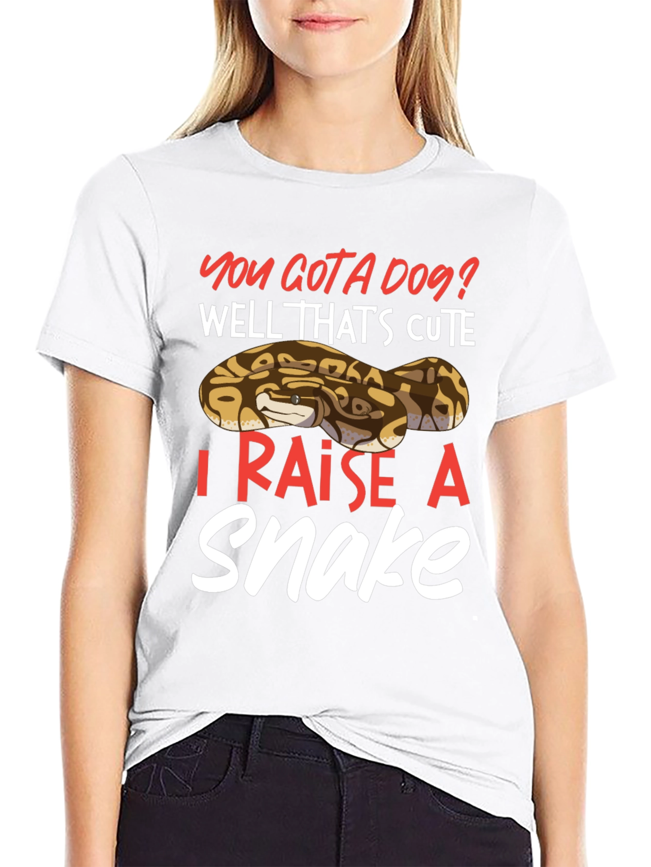 You Gotta Dog? I Raise A Snake T-Shirt