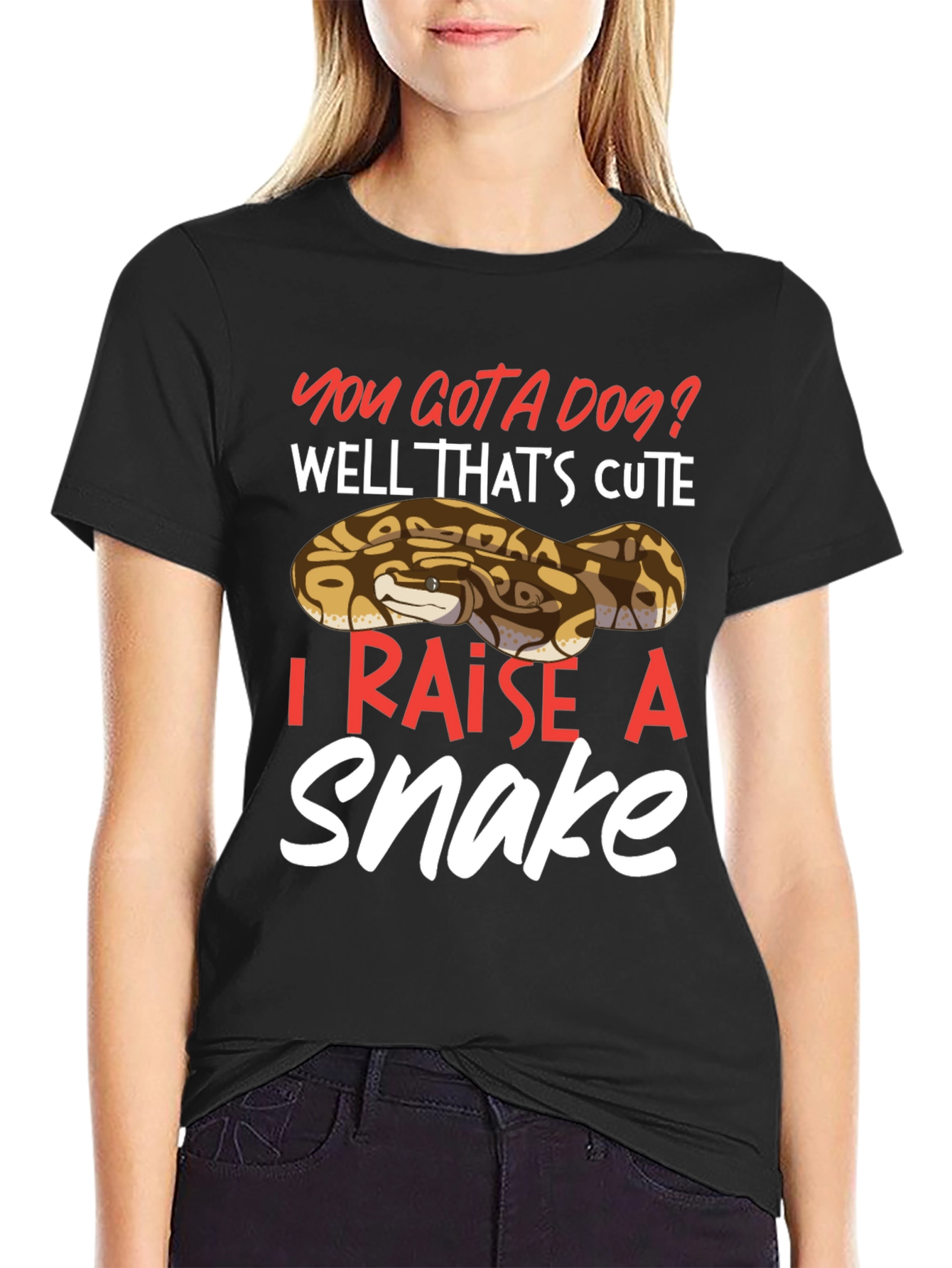 You Gotta Dog? I Raise A Snake T-Shirt