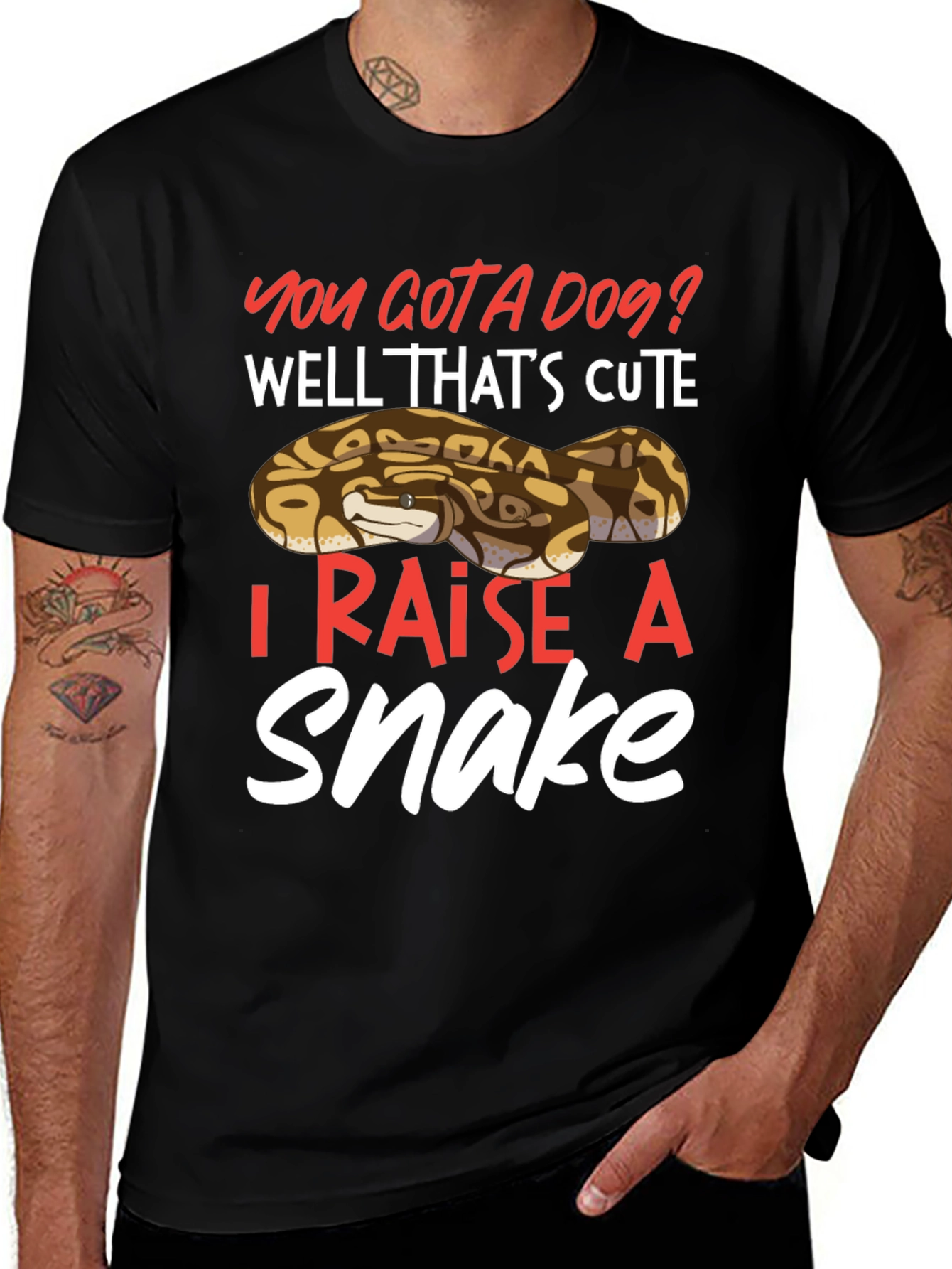You Gotta Dog? I Raise A Snake T-Shirt