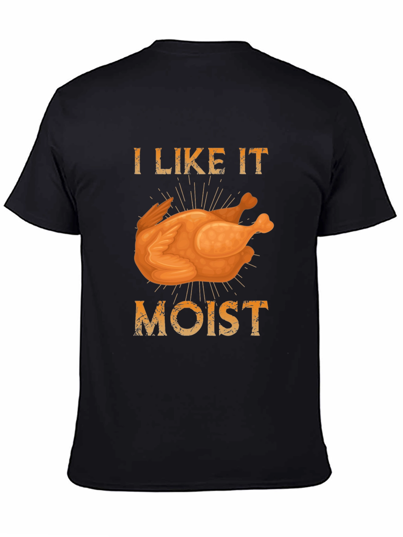 I Like it Moist Turkey T-Shirt