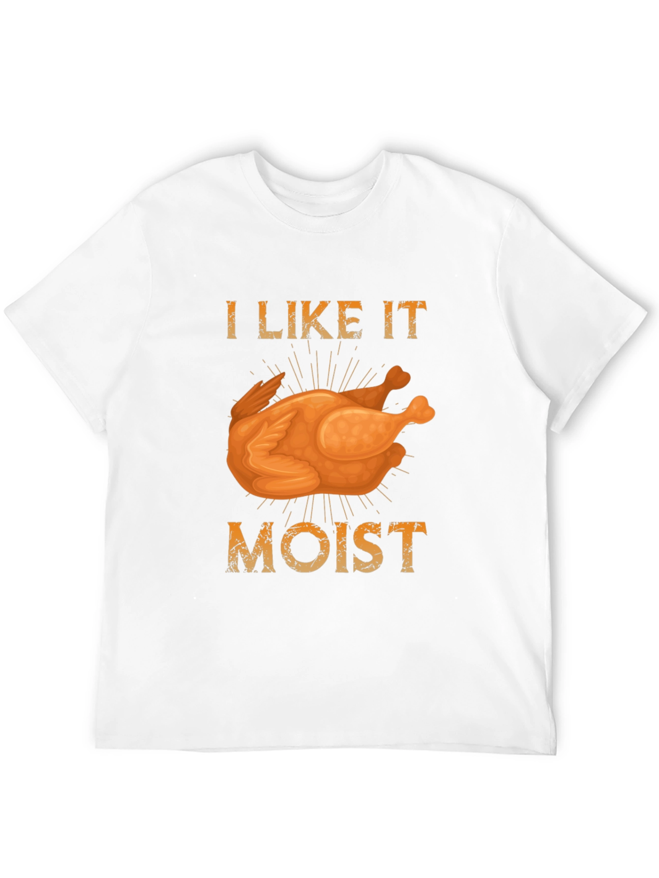 I Like it Moist Turkey T-Shirt