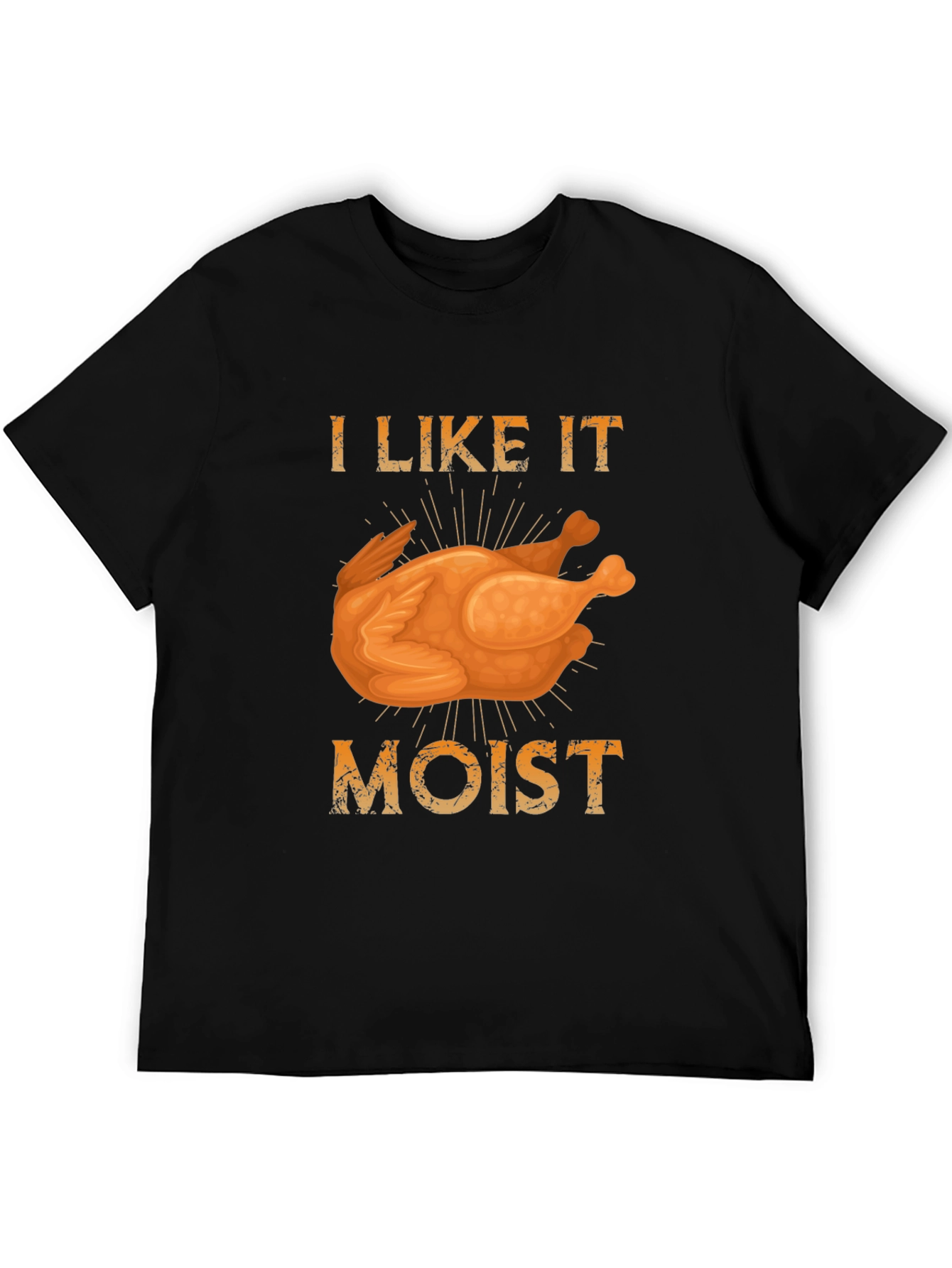 I Like it Moist Turkey T-Shirt