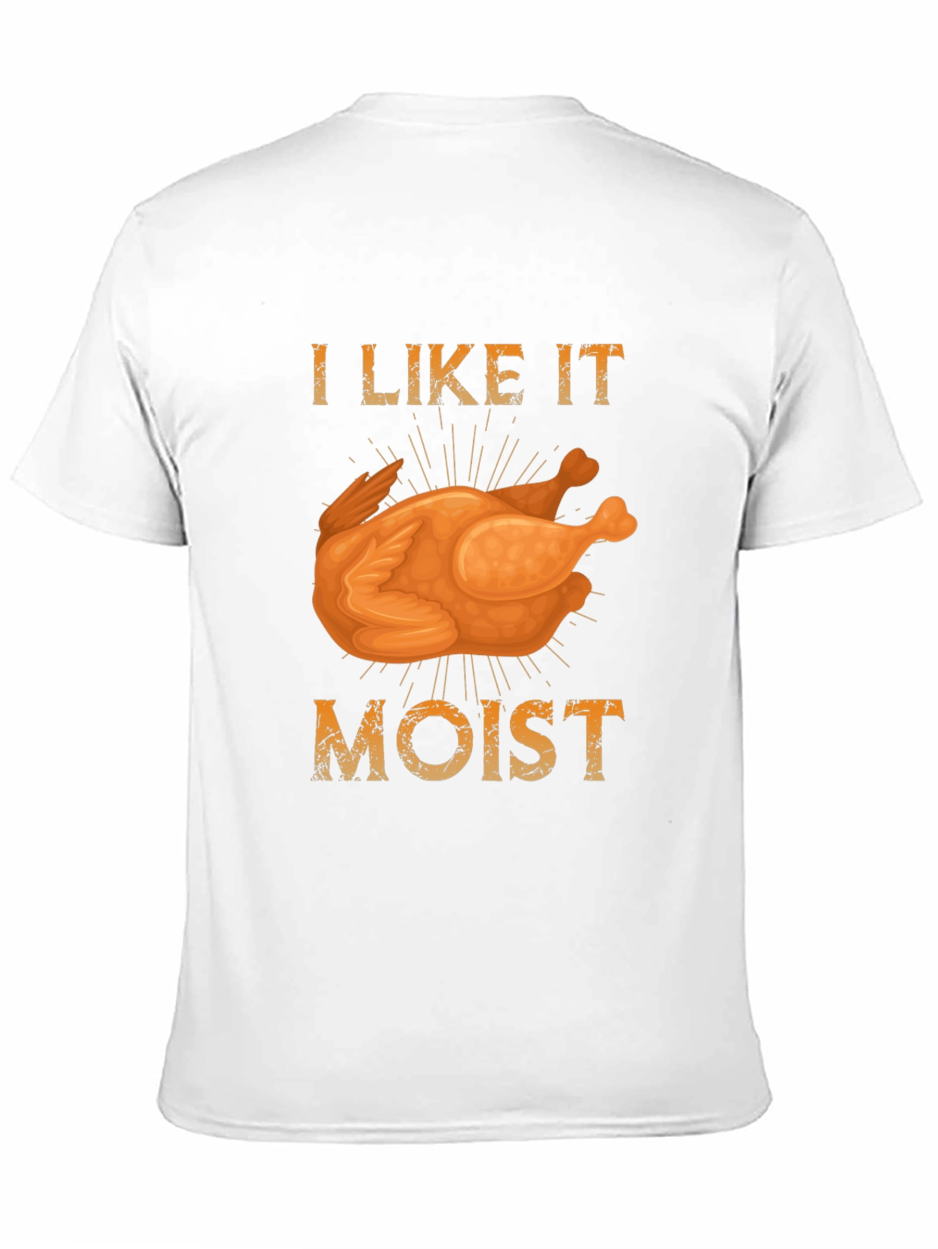 I Like it Moist Turkey T-Shirt