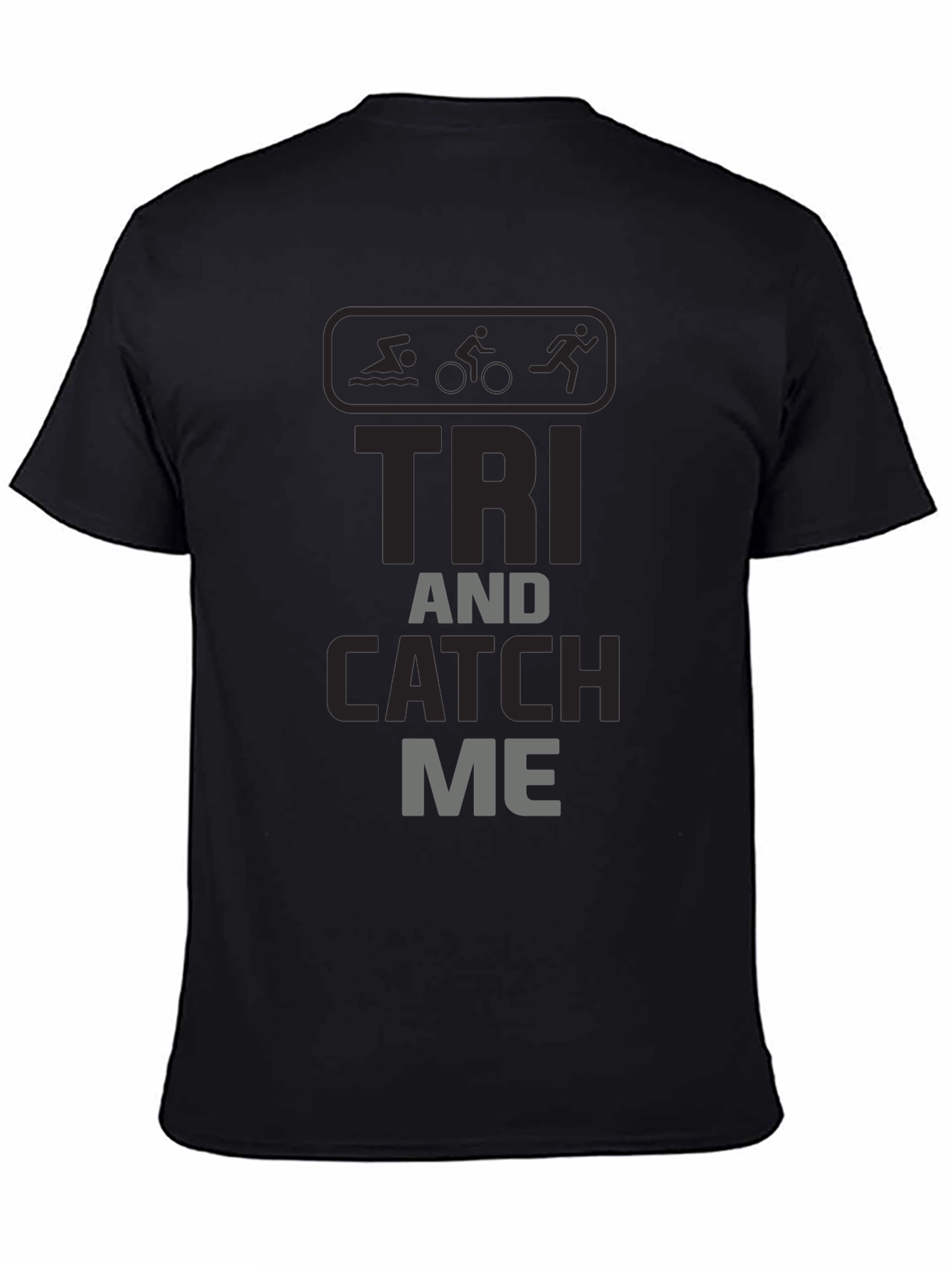 Triathlon T-Shirt - Tri and Catch Me - Black