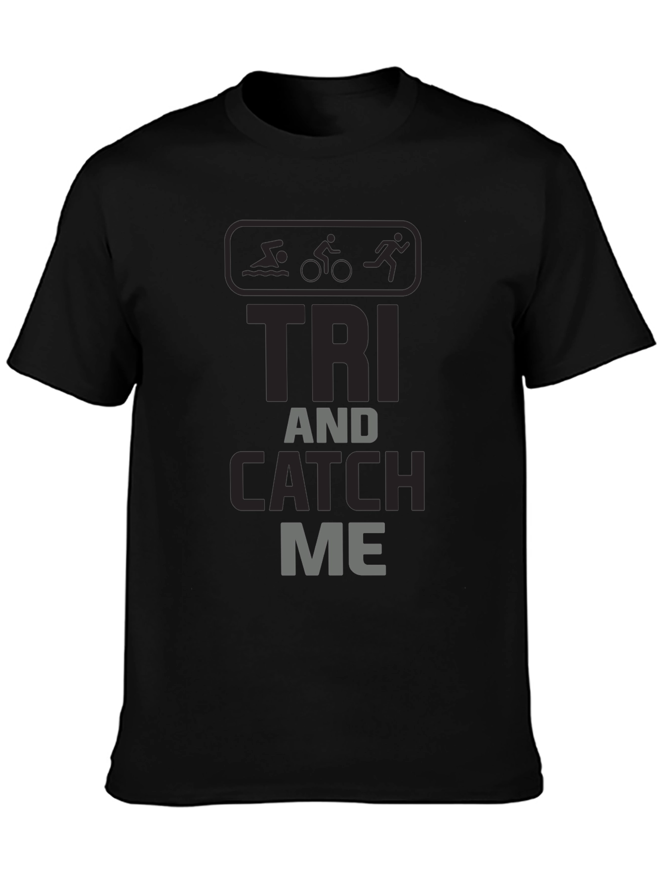 Triathlon T-Shirt - Tri and Catch Me - Black