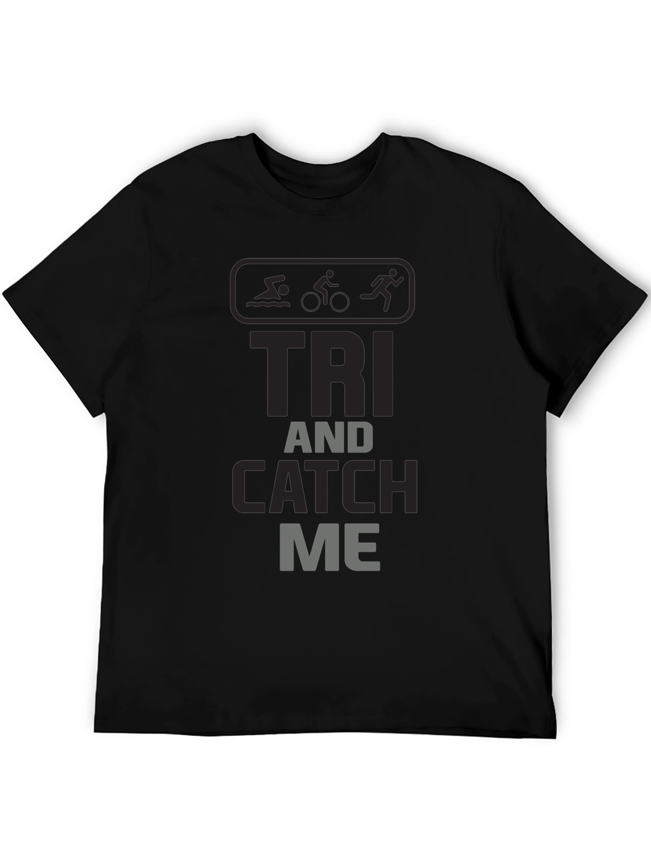 Triathlon T-Shirt - Tri and Catch Me - Black
