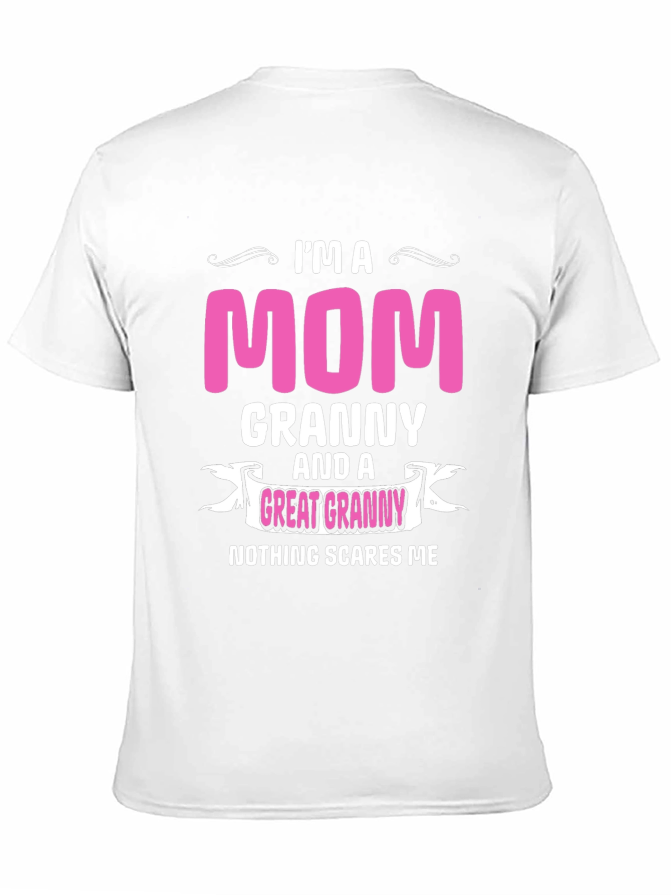 Im a Mom Granny Great Granny T-Shirt