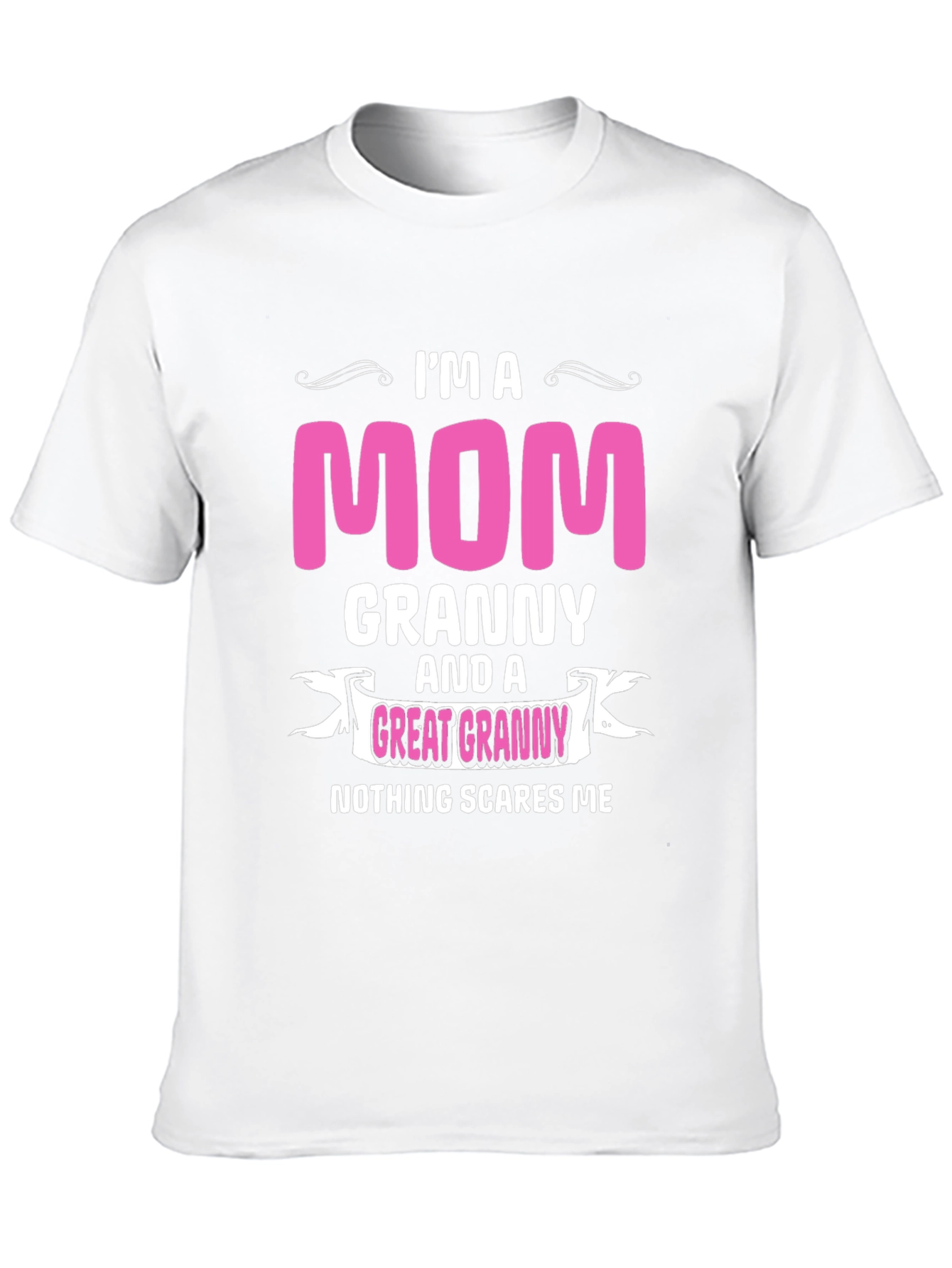 Im a Mom Granny Great Granny T-Shirt