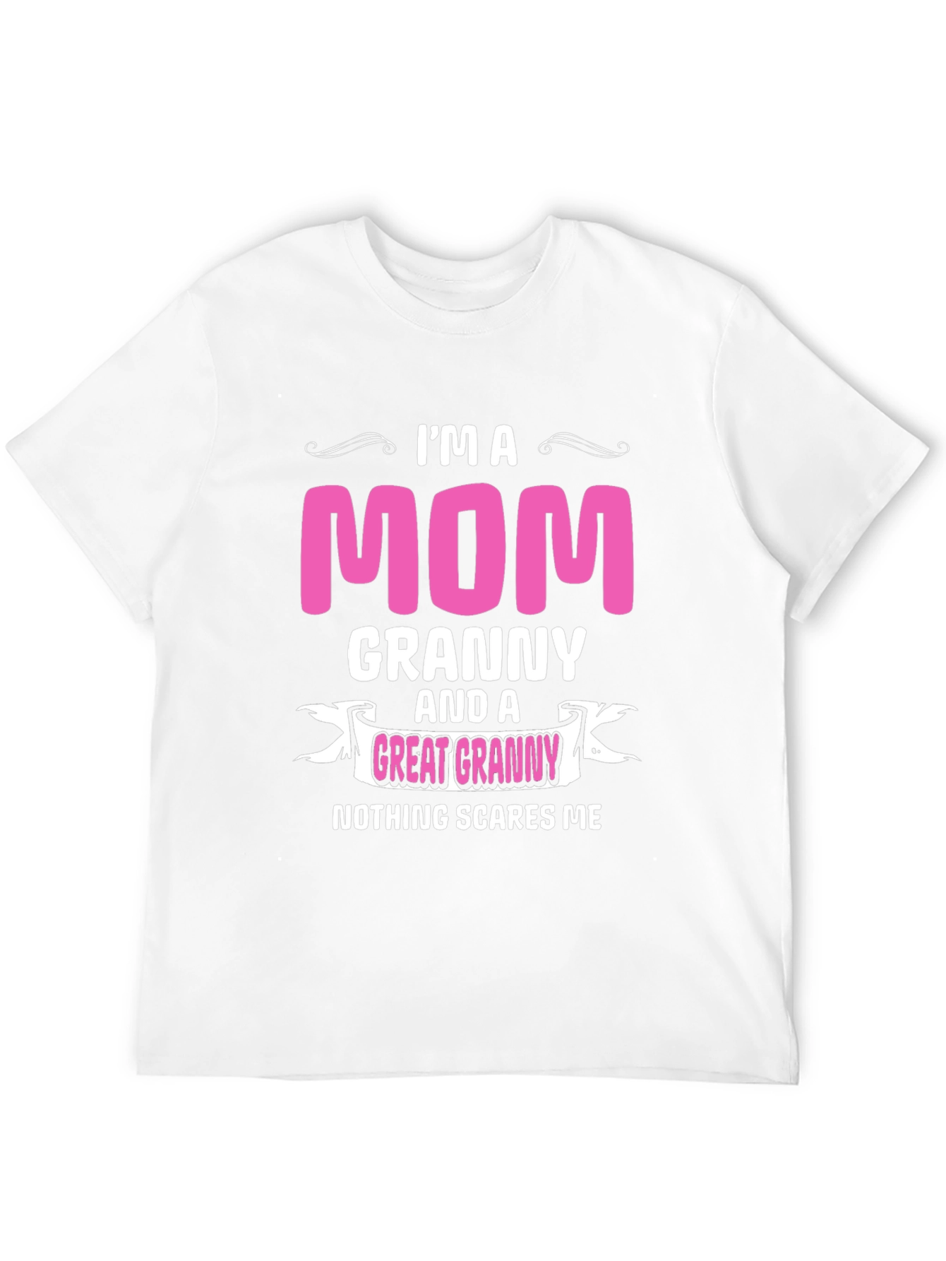 Im a Mom Granny Great Granny T-Shirt