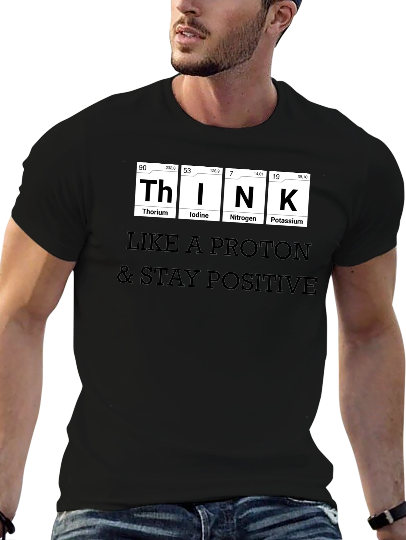 Think Like a Proton T-Shirt - Stay Positive!
