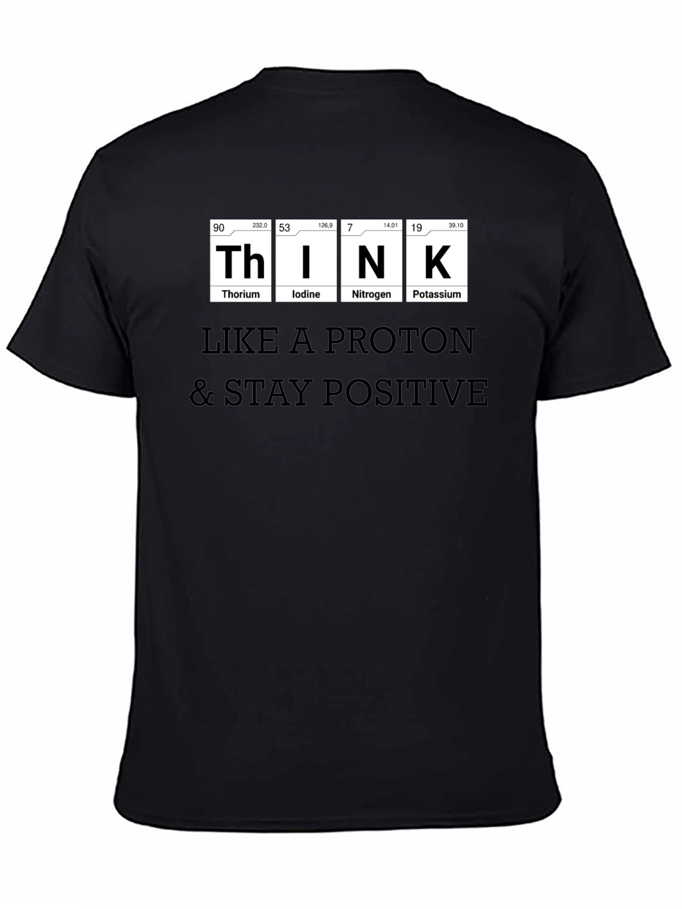 Think Like a Proton T-Shirt - Stay Positive!