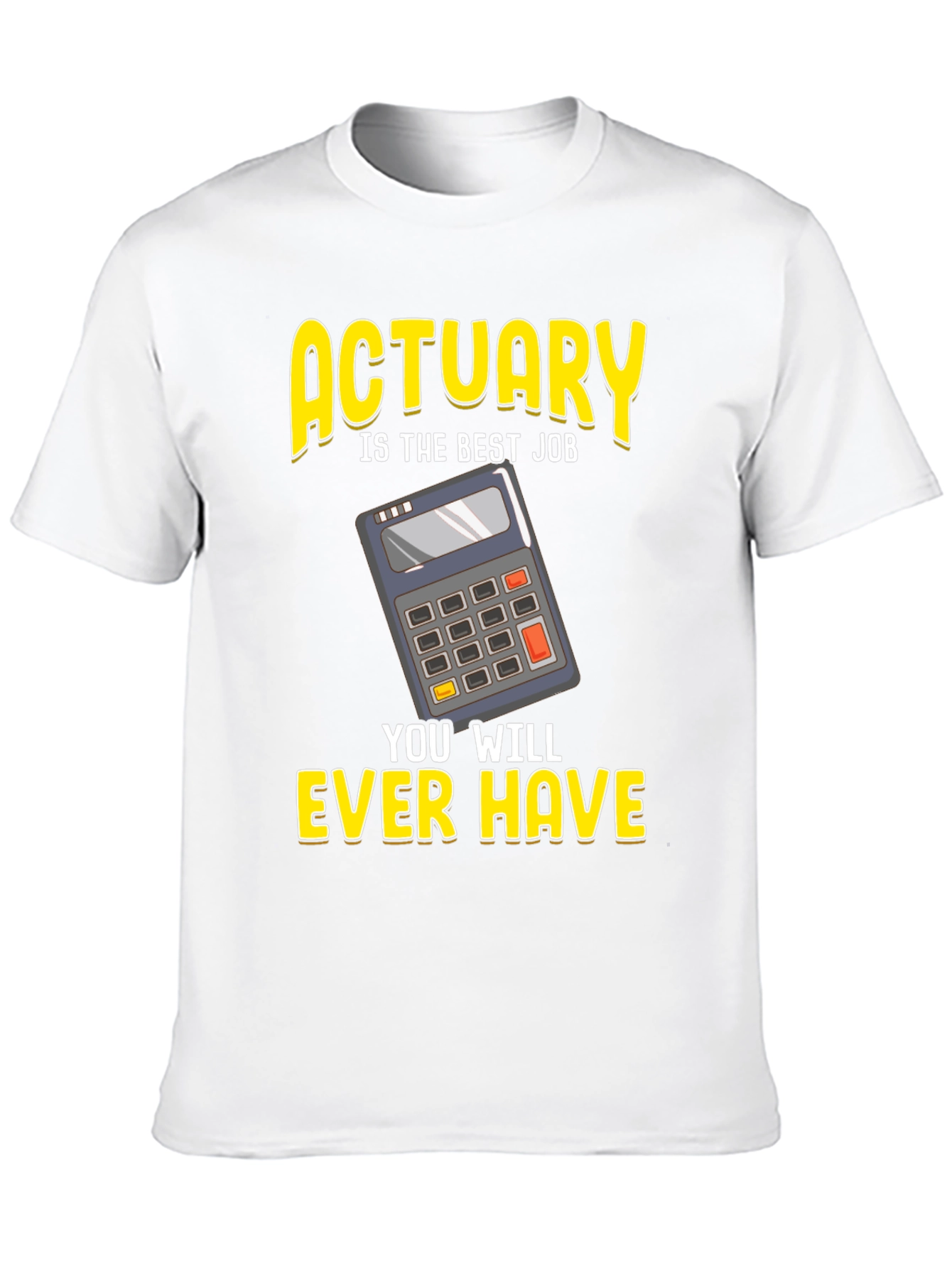 Actuary Best Job Ever Graphic T-Shirt