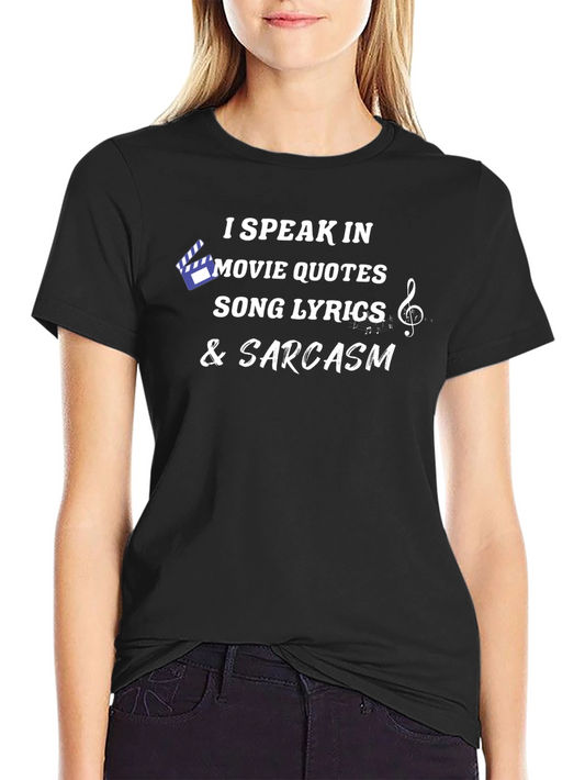 I Speak in Movie Quotes Song Lyrics & Sarcasm Black T-Shirt