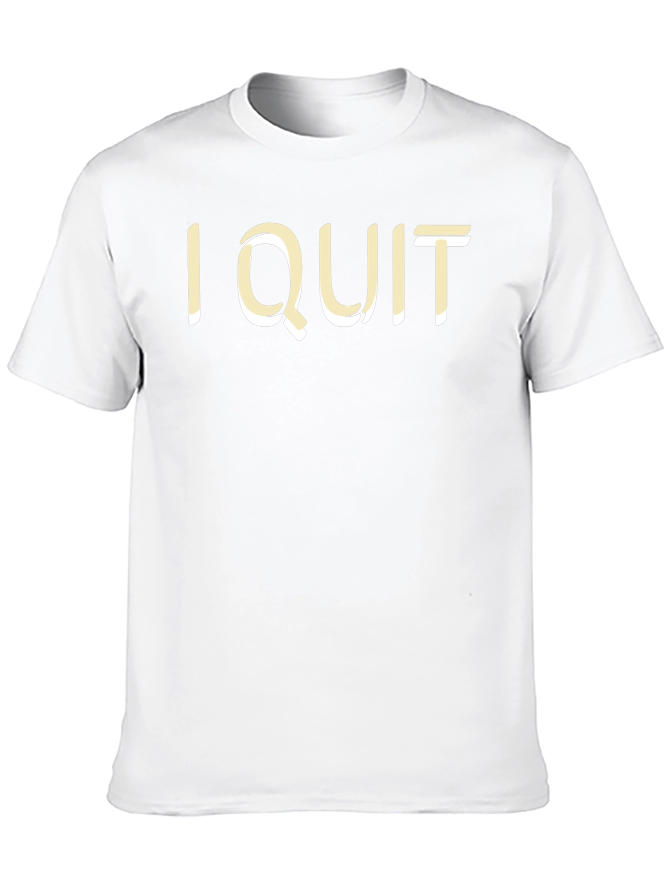 I Quit Statement T-Shirt