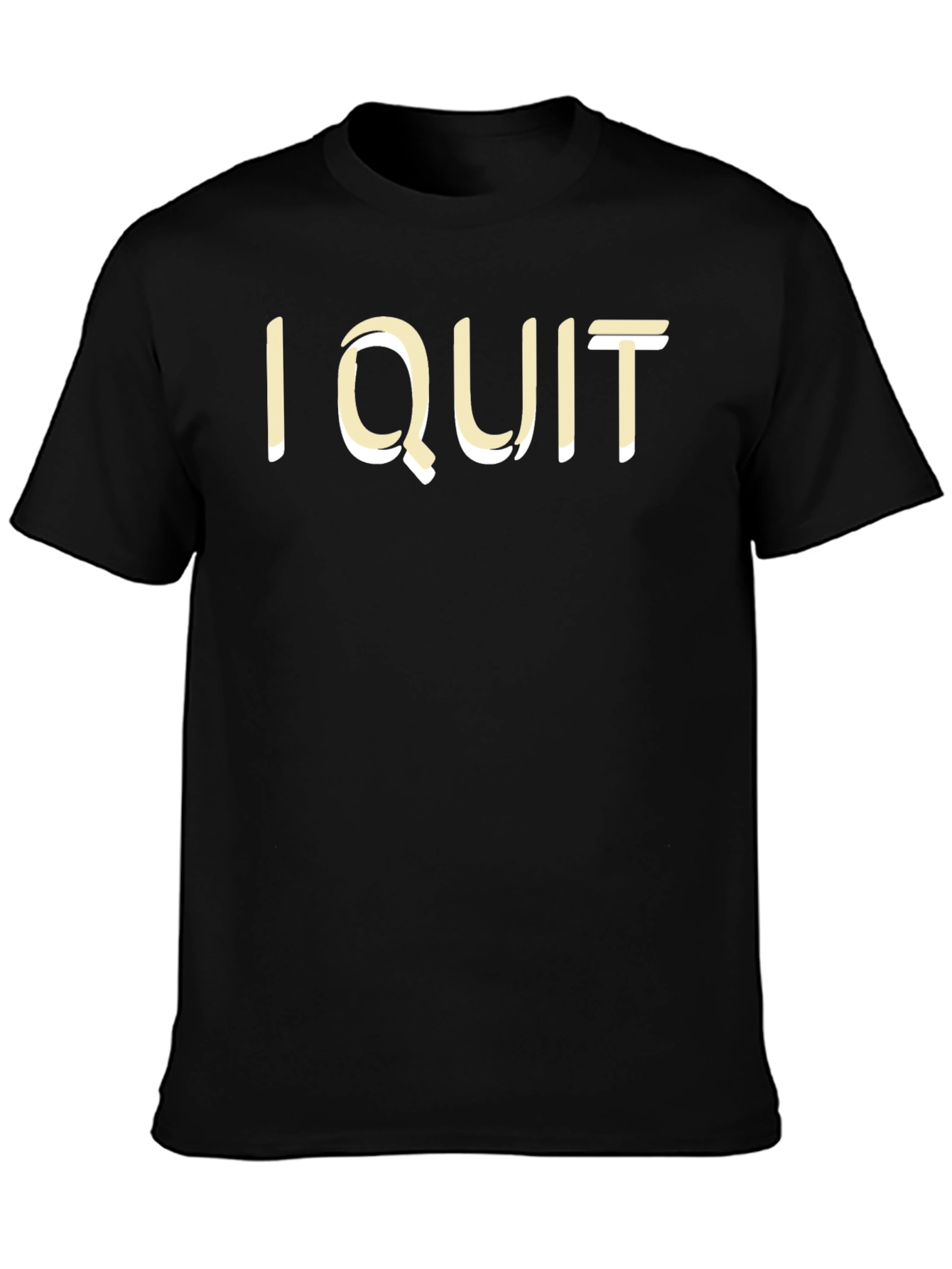 I Quit Statement T-Shirt