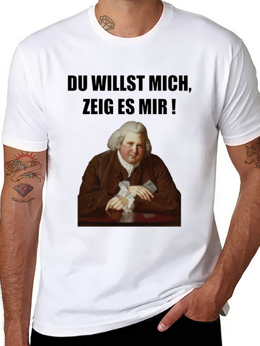 Humorous Portrait T-Shirt - Du Willst Mich Zeig Es Mir!