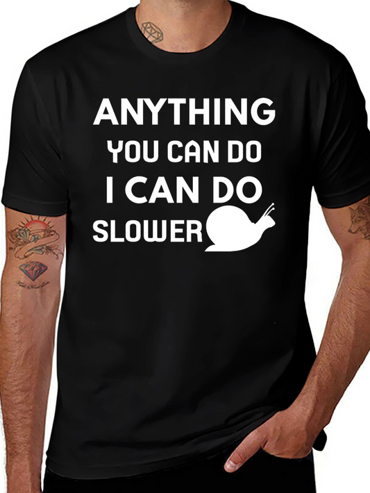 Funny Snail T-Shirt - Anything You Can Do Slower