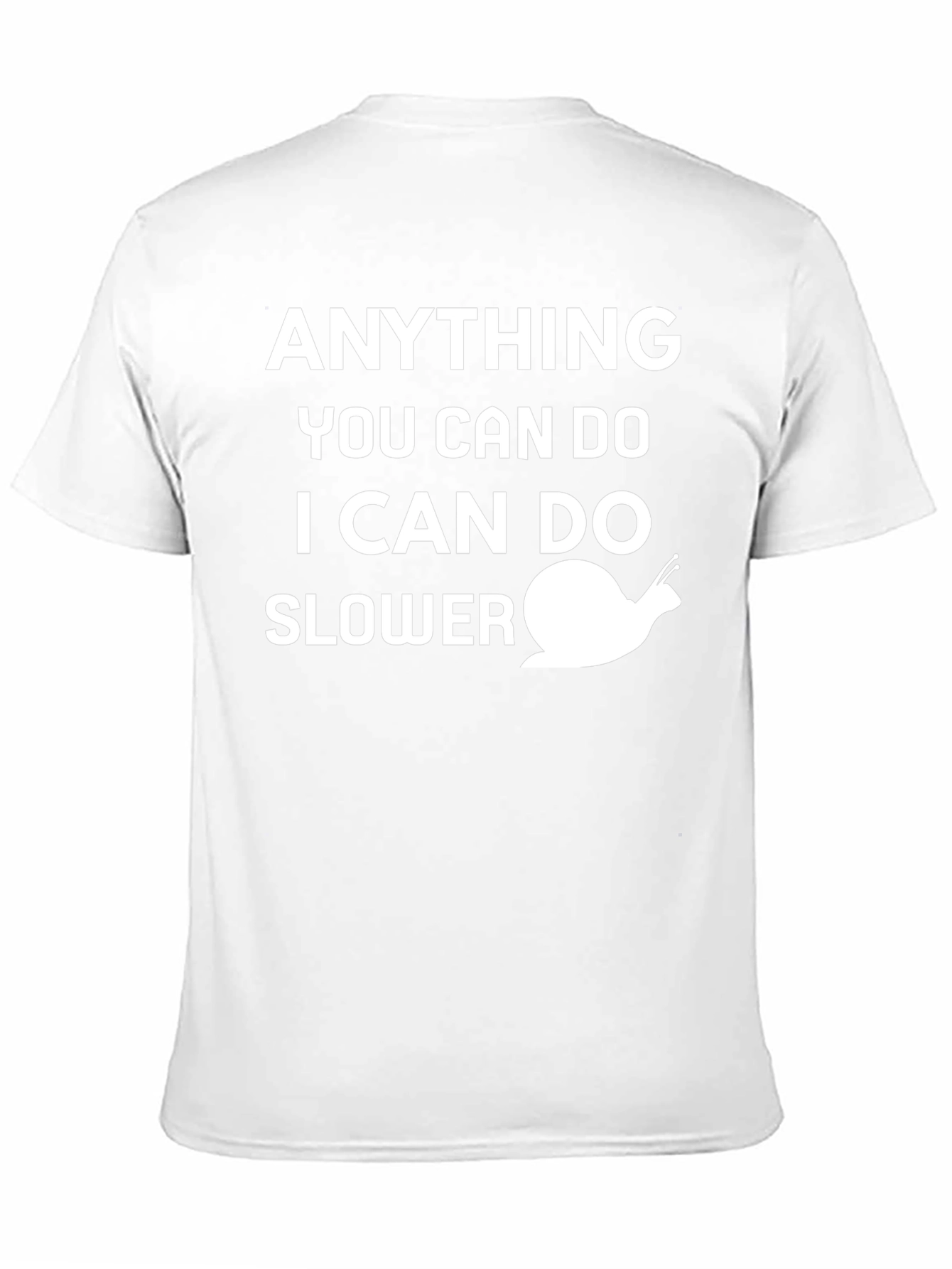 Funny Snail T-Shirt - Anything You Can Do Slower