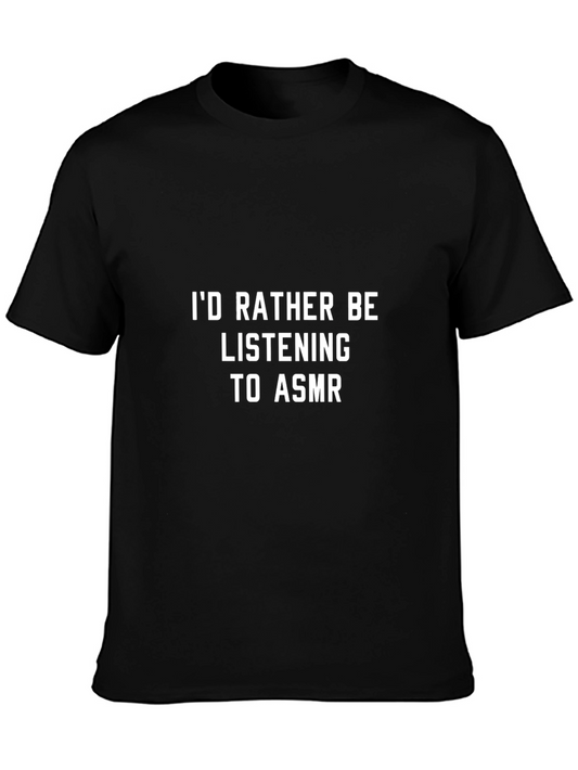 Id Rather Be Listening to ASMR - Funny T-Shirt