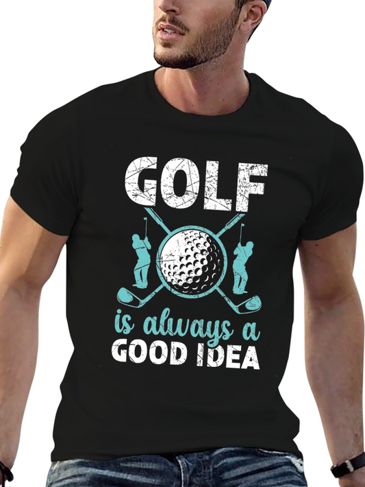 Golf is Always a Good Idea T-Shirt