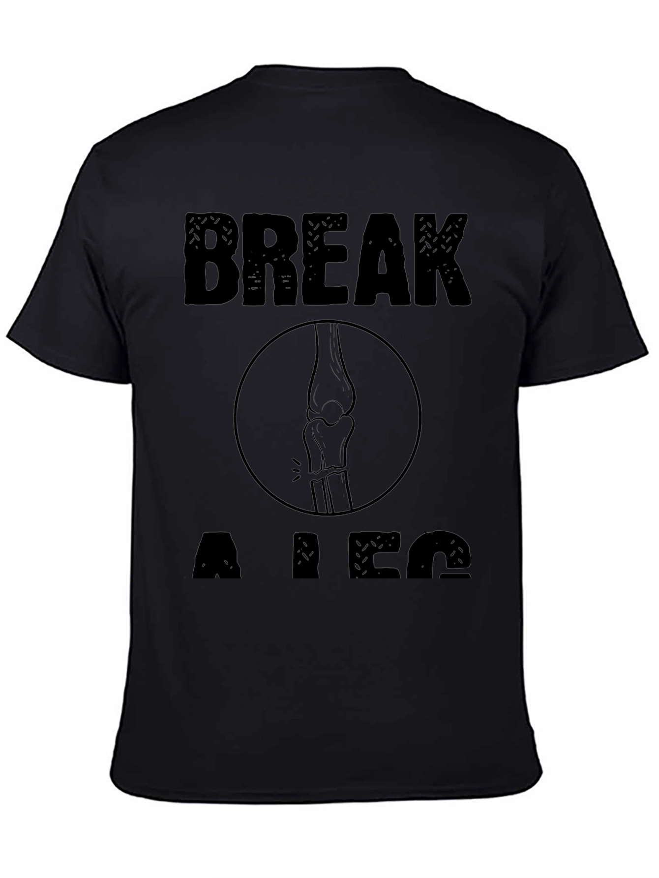 Break a Leg Graphic T-Shirt - Unisex Novelty Tee