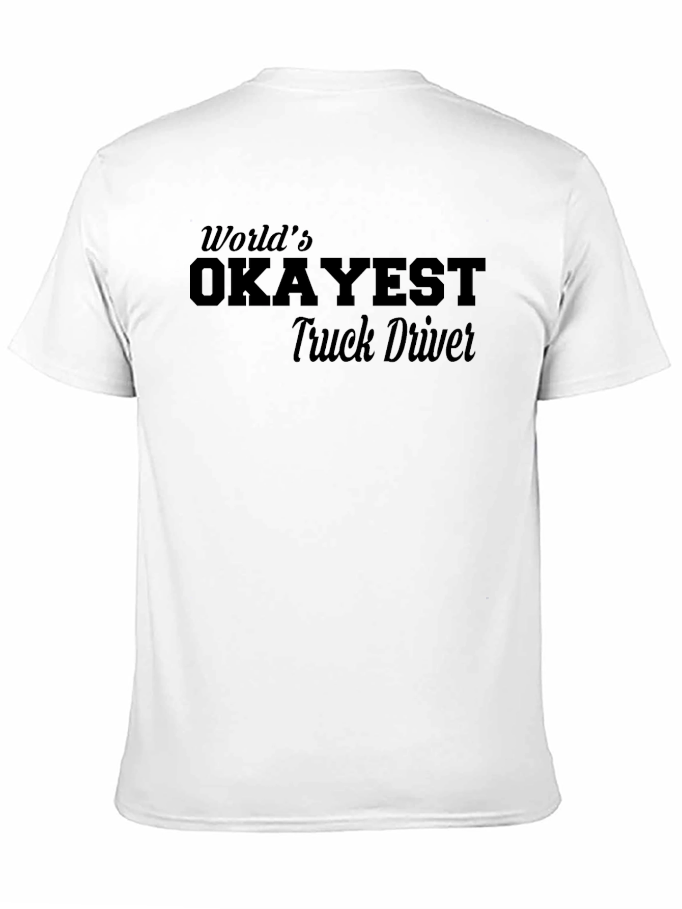 Worlds Okayest Truck Driver Black T-Shirt