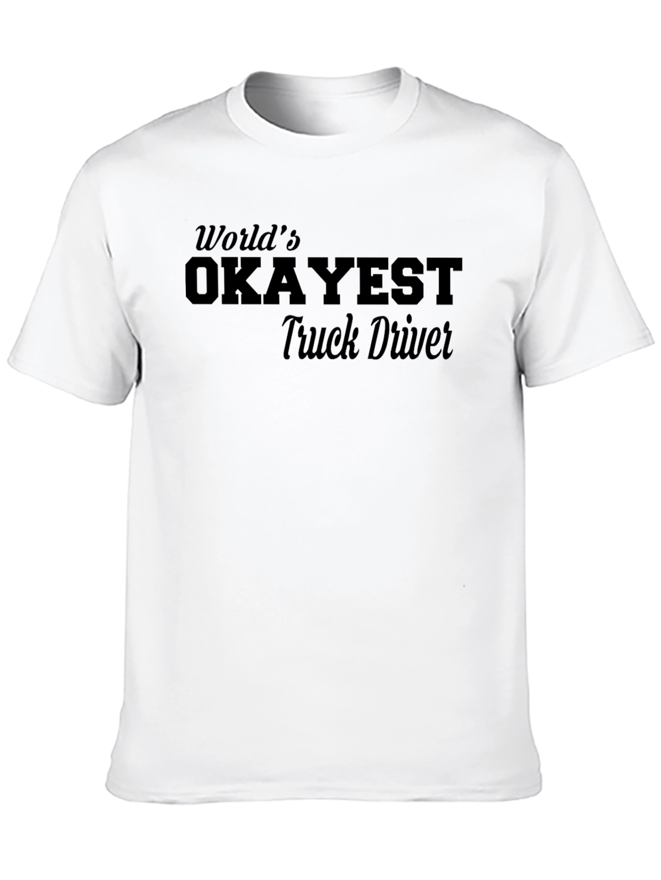 Worlds Okayest Truck Driver Black T-Shirt