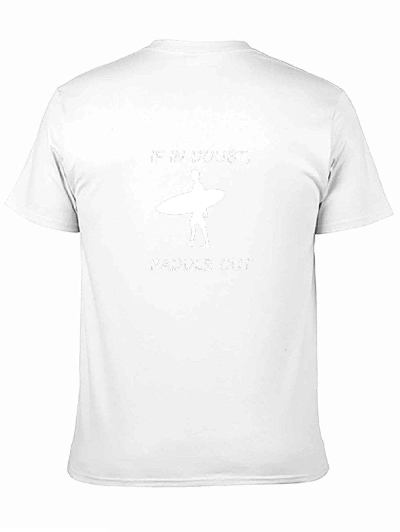 If in Doubt Paddle Out T-Shirt - Surfer Design