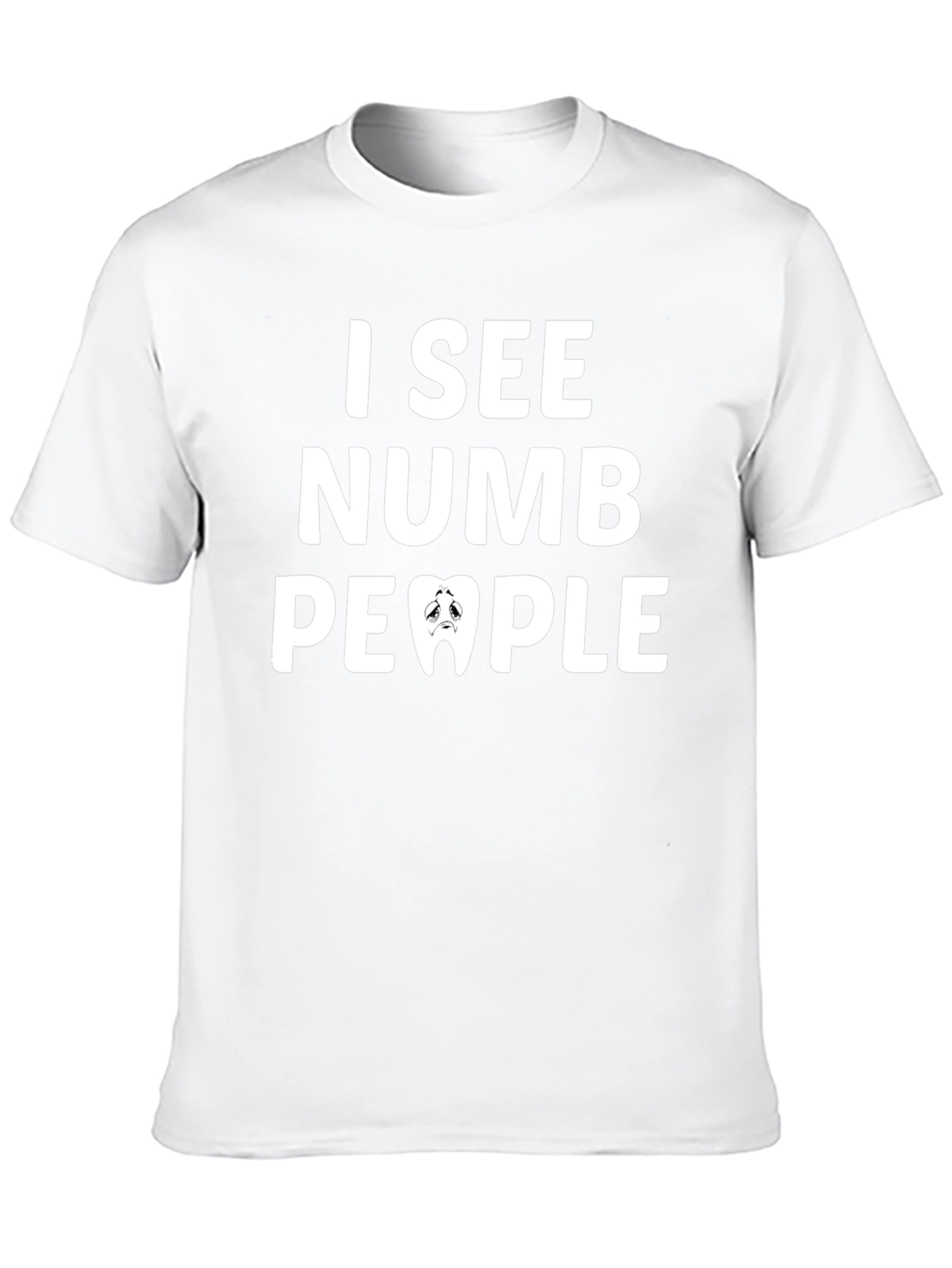 I See Numb People T-Shirt - Funny Dentist Tee