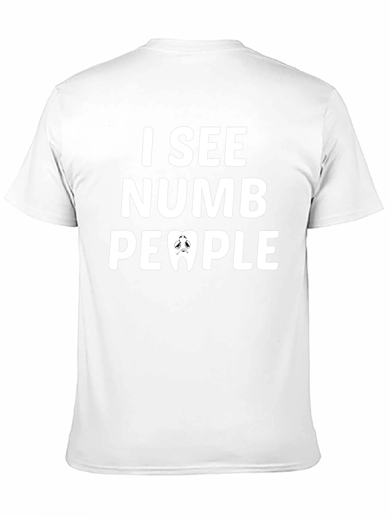 I See Numb People T-Shirt - Funny Dentist Tee