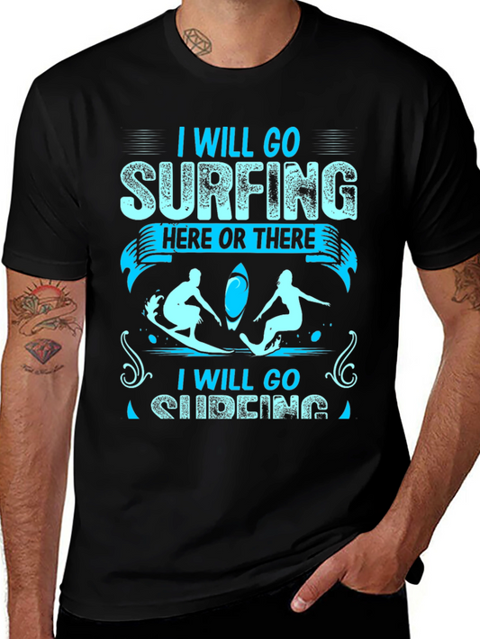 I Will Go Surfing T-Shirt - Here or There