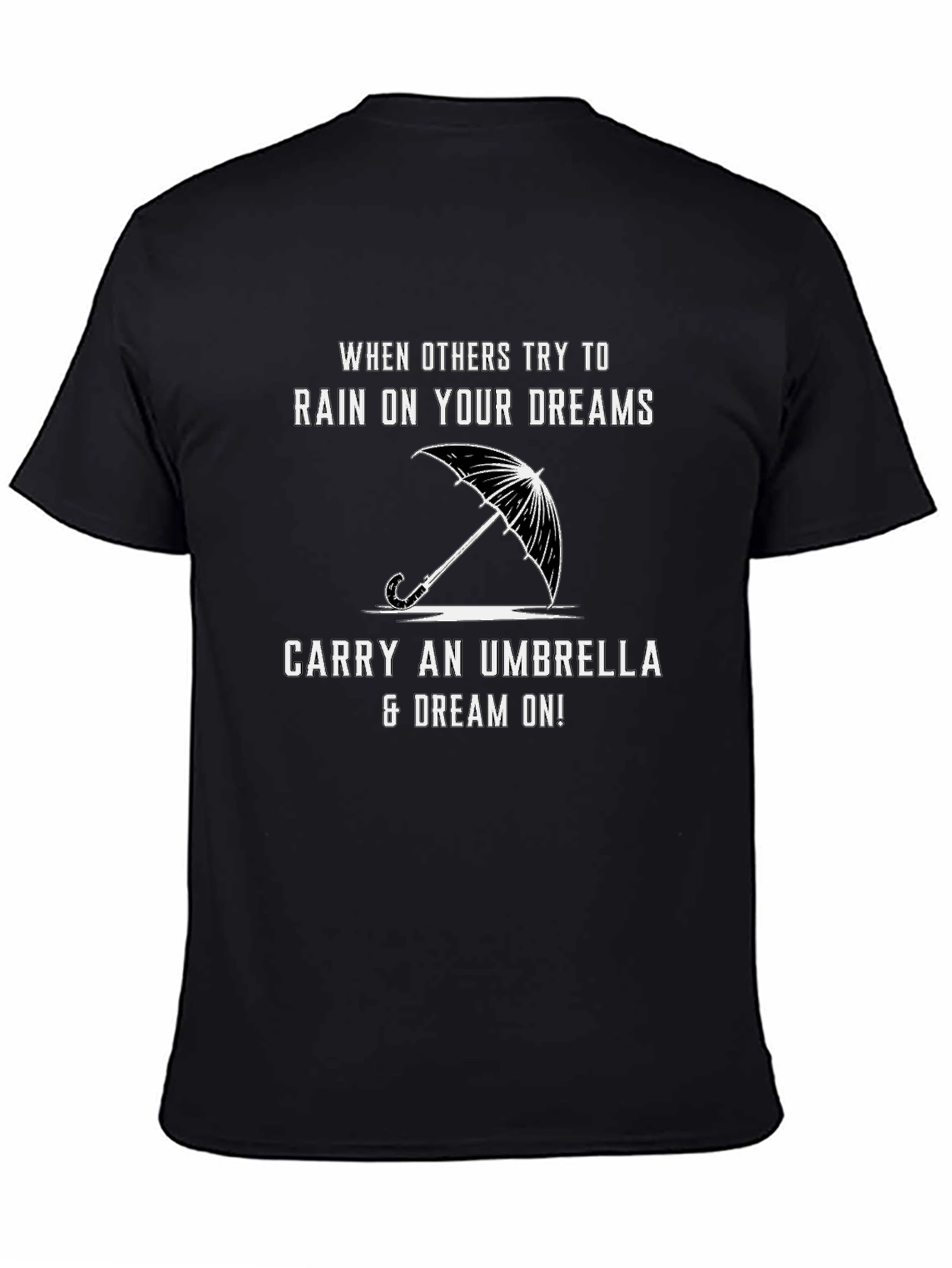 Motivational T-Shirt - Rain on Your Dreams Umbrella
