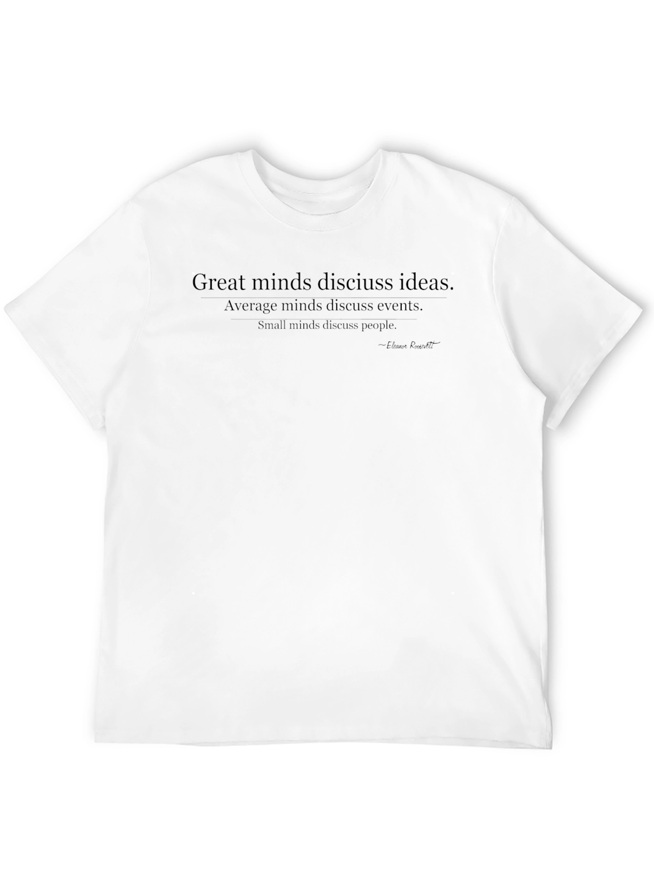 Inspirational Quote T-Shirt: Great Minds Discuss Ideas